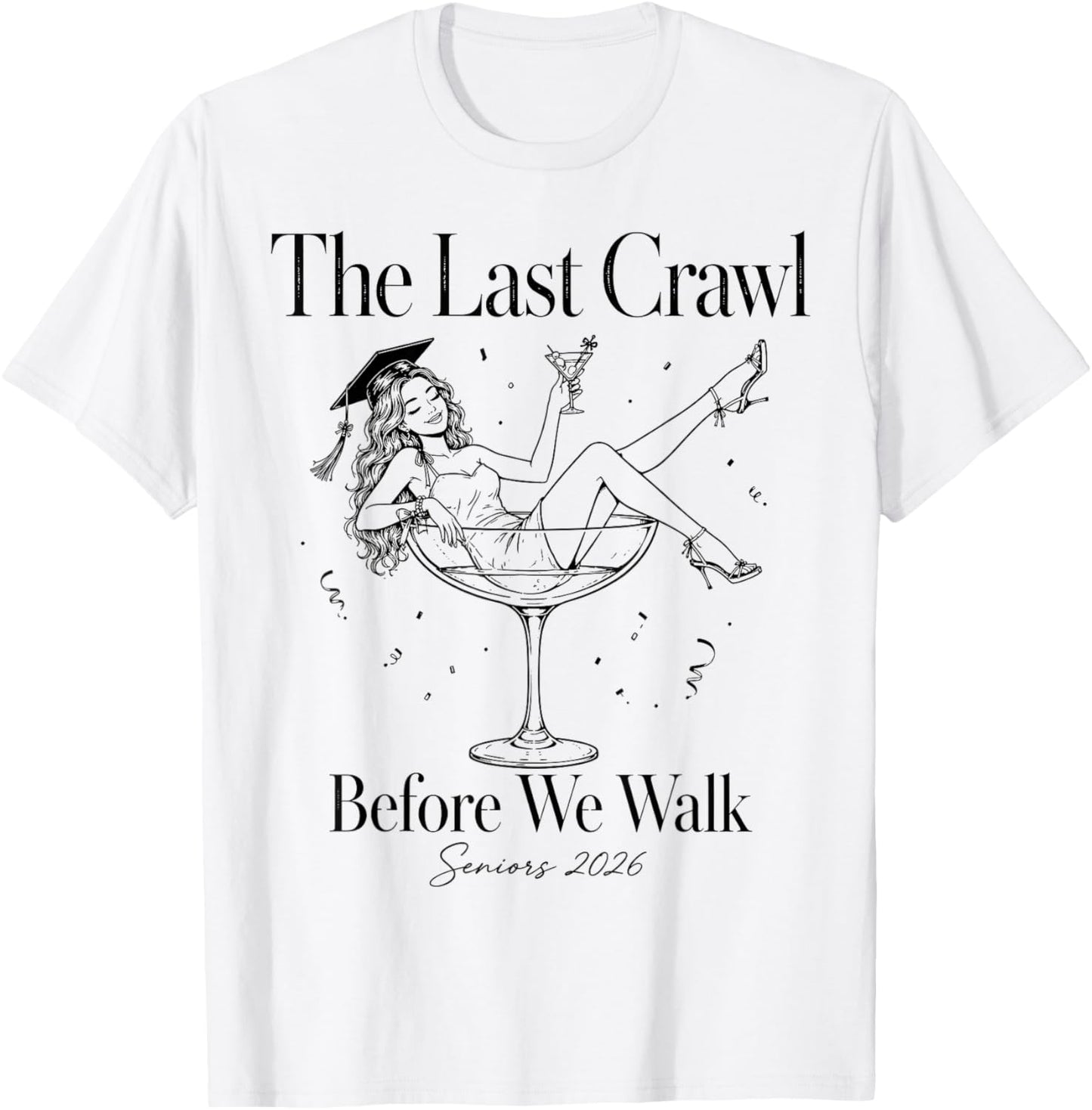Last Crawl Before We Walk Seniors 2026 Funny Graduation 2026 T-Shirt - T-Shirt | White