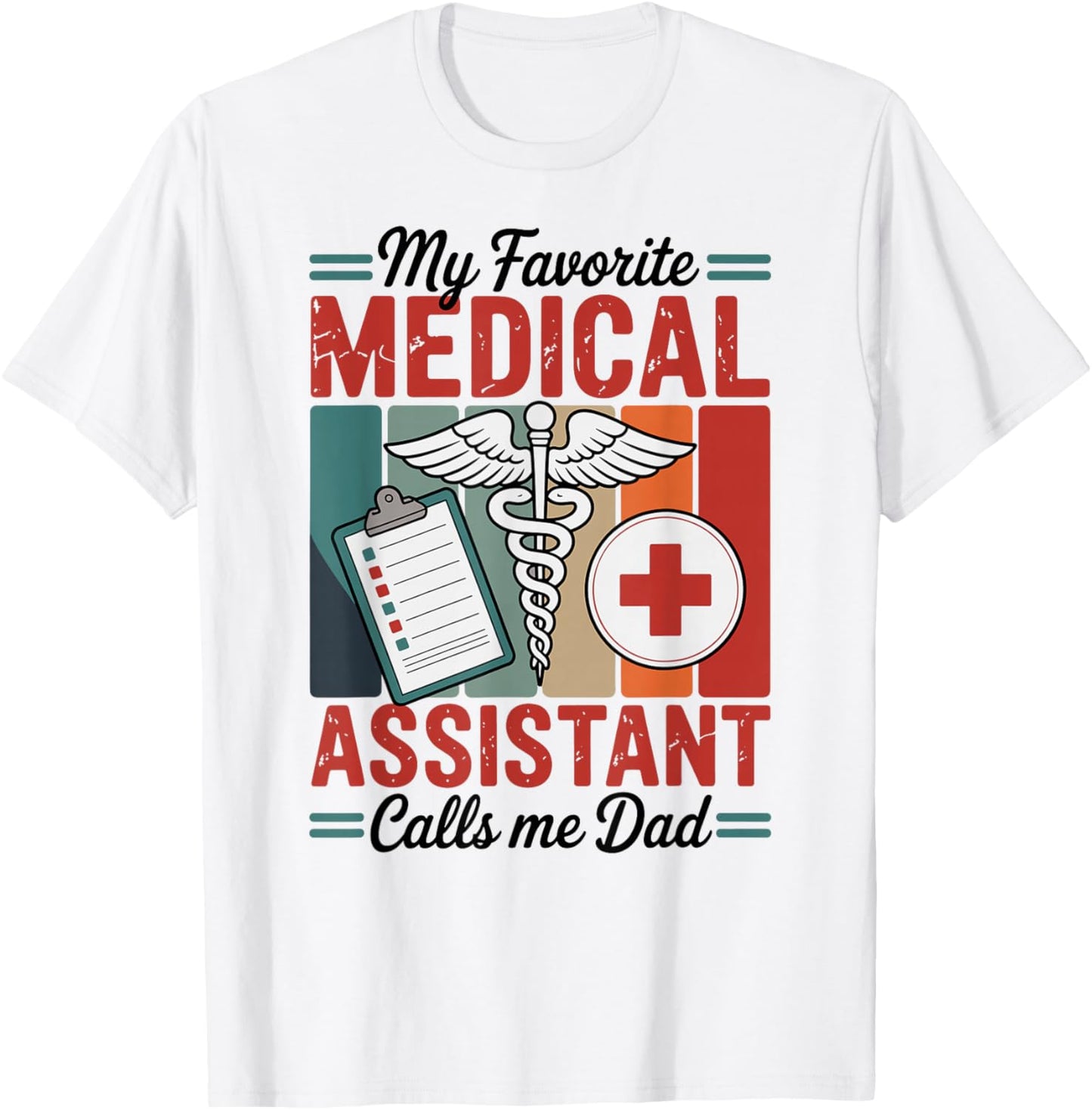 My Favorite Medical Assistant Calls Me Dad T-Shirt - T-Shirt | White