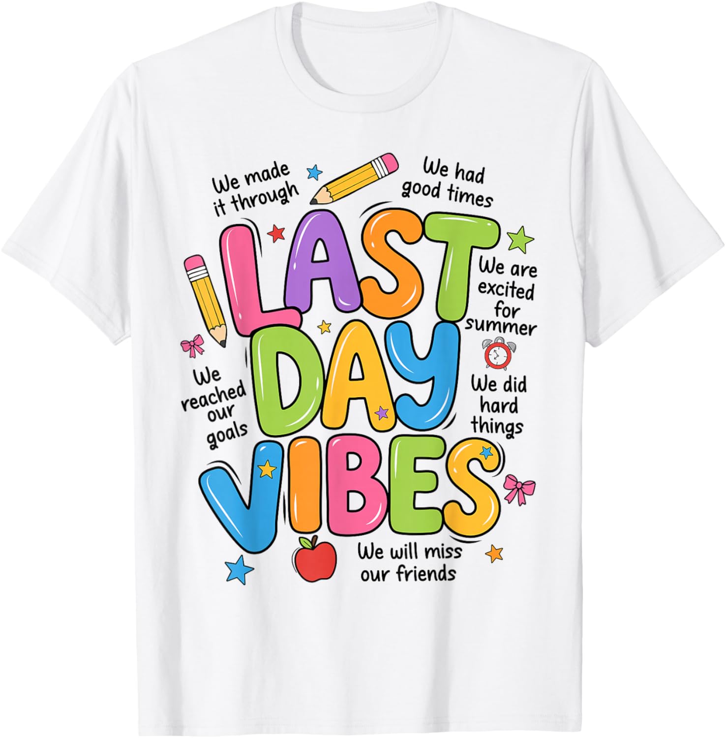 Last Day Vibes End of School Year Teachers Students T-Shirt - T-Shirt | White