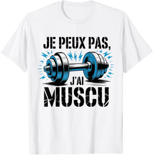 Je Peux Pas, J'Ai Muscu Humour Fitness Gift Quote T-Shirt - T-Shirt | White