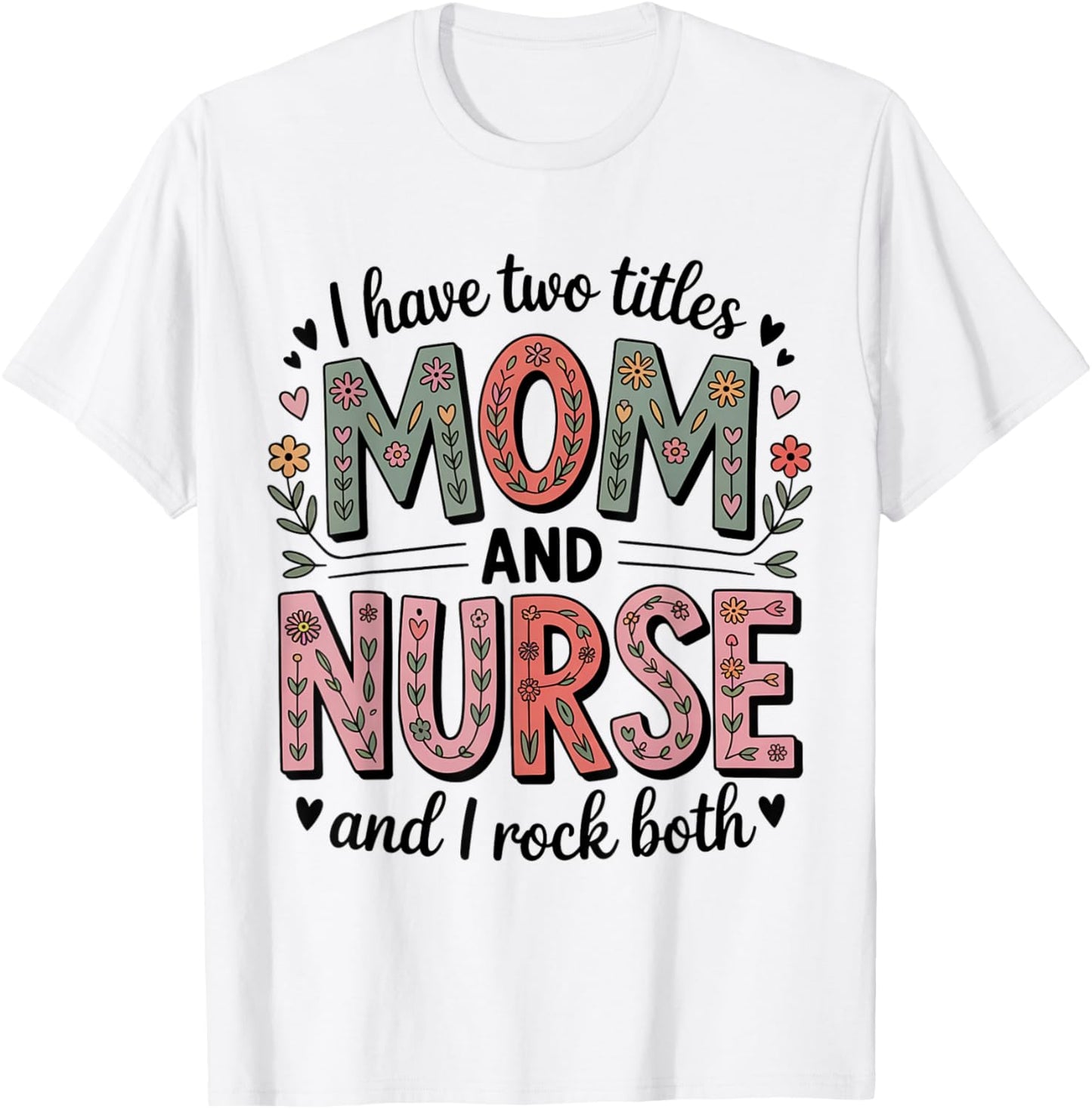 Nurse Mom Two Titles RN Mother Funny Working Life T-Shirt - T-Shirt | White