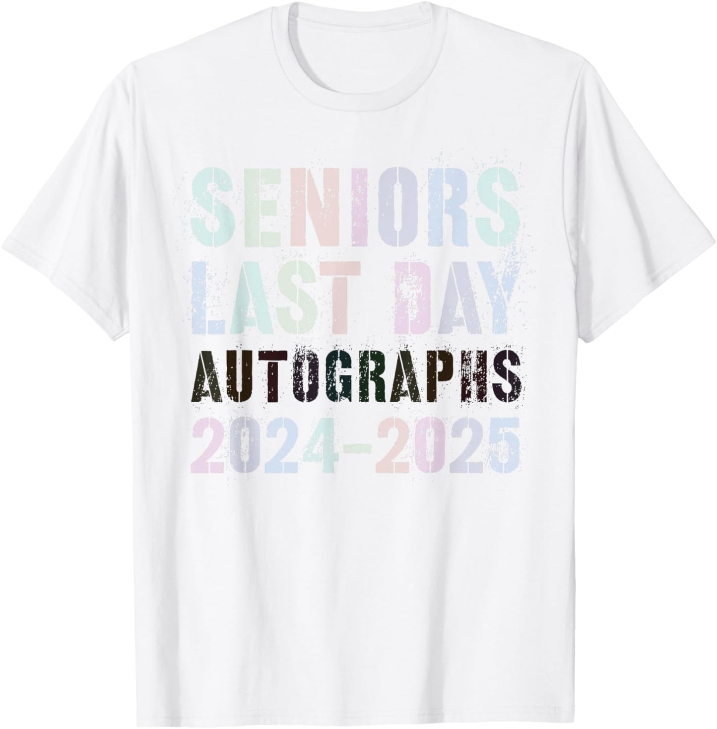 School SENIORS LAST DAY Class of 2025 AUTOGRAPHS Sign My T-Shirt - T-Shirt | White