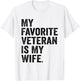My Favorite Veteran Is My Wife Veterans Day Military Husband T-Shirt - T-Shirt | White