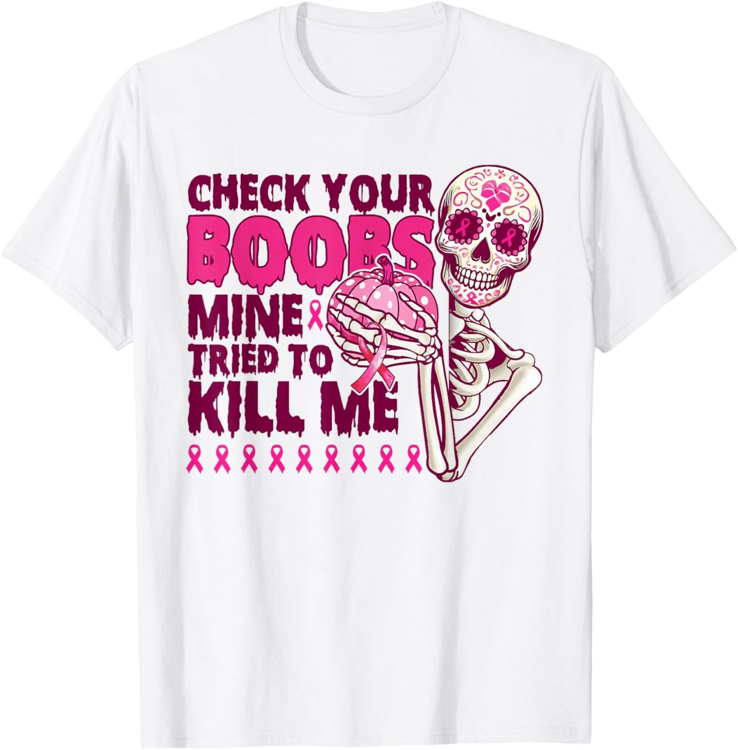 Check Your Boobs Mine Tried To Kill Me Skeleton Halloween T-Shirt - T-Shirt | White