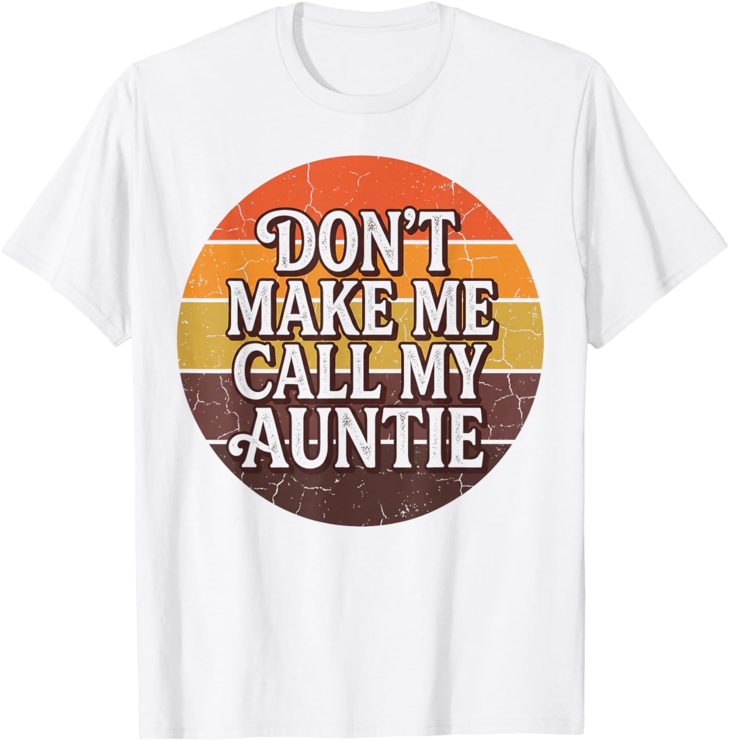 Don't Make Me Call My Auntie Retro Sunset Humor T-Shirt - T-Shirt | White