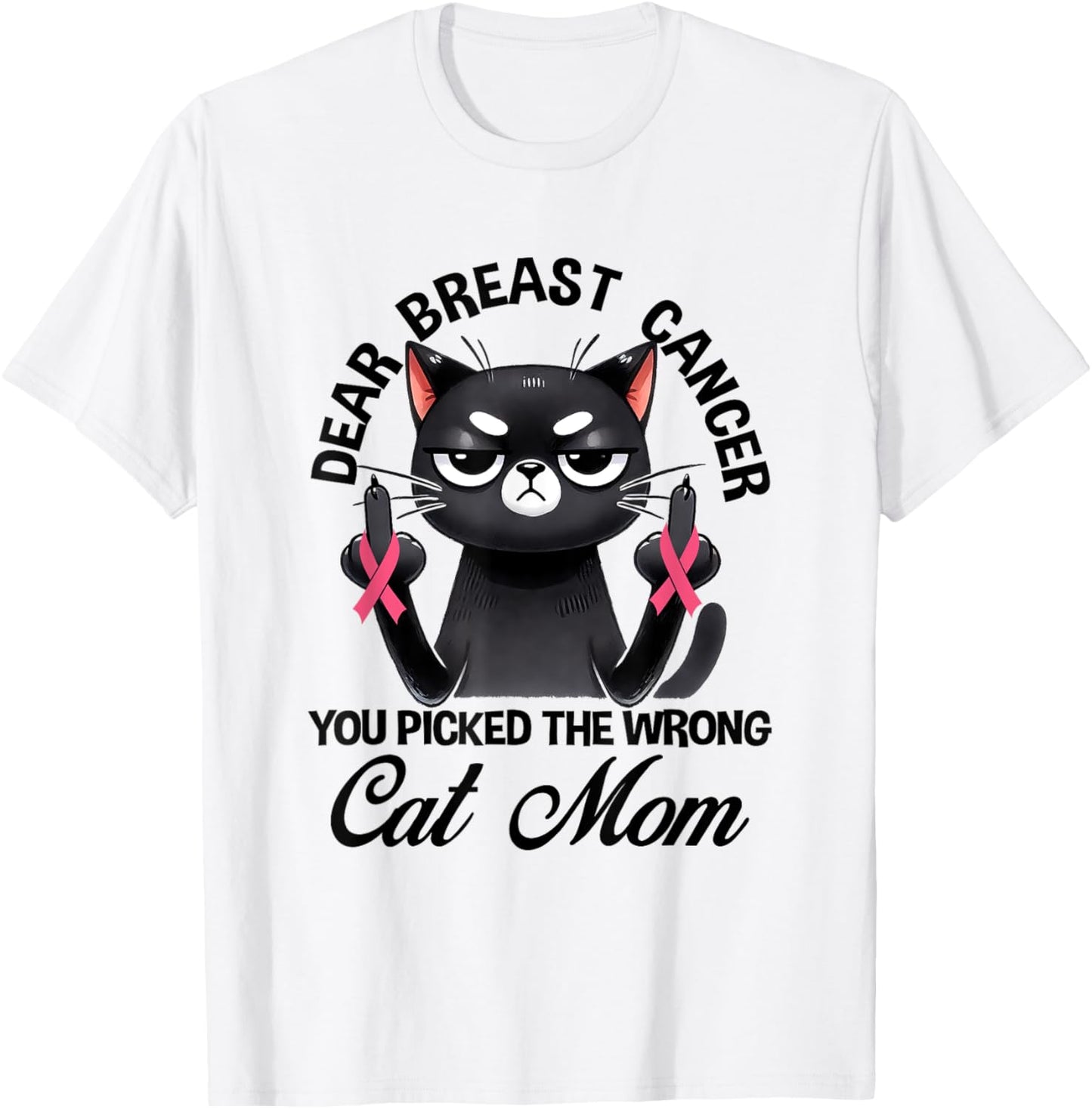 Dear Breast Cancer You Picked The Wrong Cat Breast Cancer Women Kids T-Shirt - T-Shirt | White