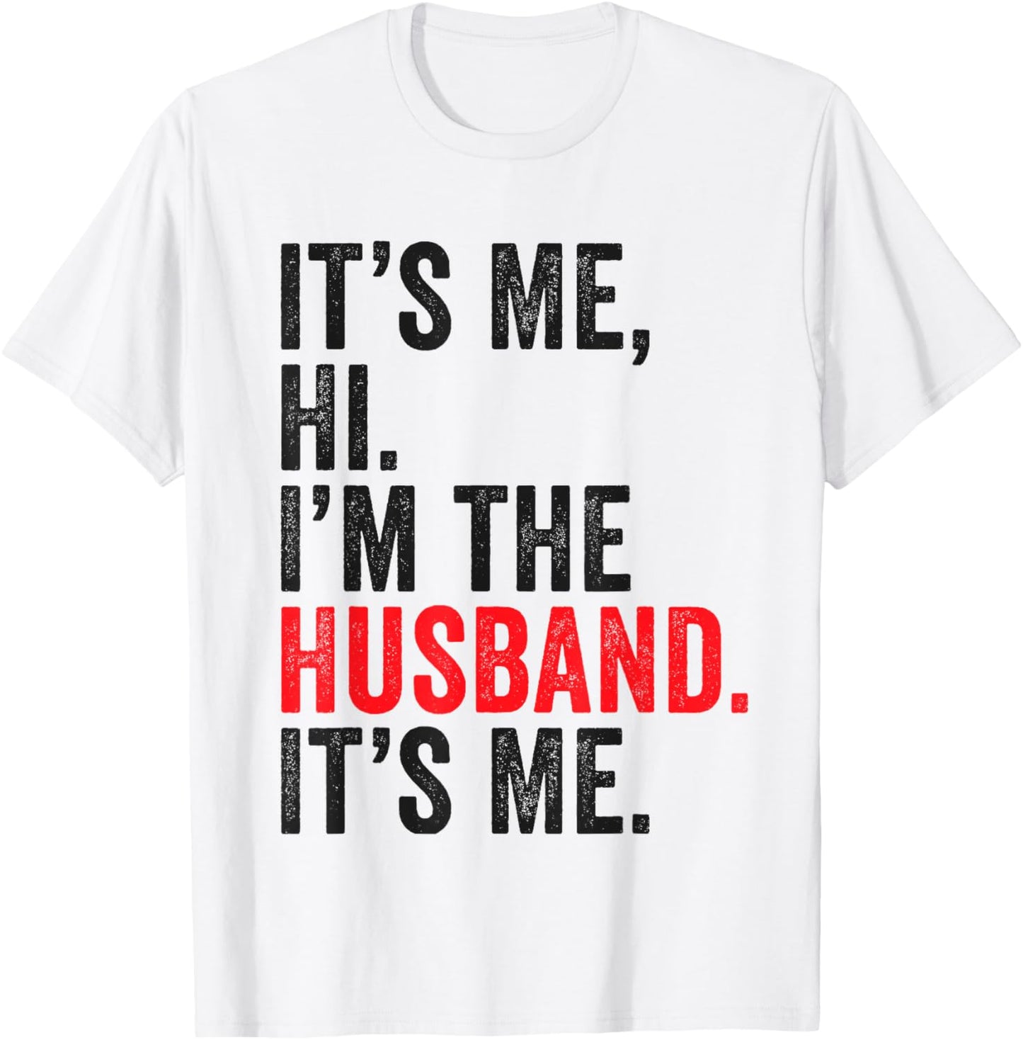 Fathers Day It's Me Hi I'm The Husband It's Me Funny Husband T-Shirt - T-Shirt | White