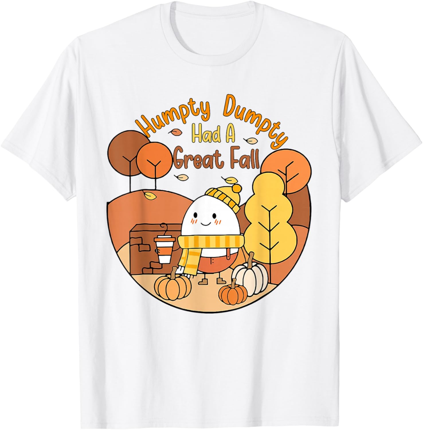 Humpty Funny Dumpty Had A Great Fall Happy Fall Y'all Autumn T-Shirt - T-Shirt | White