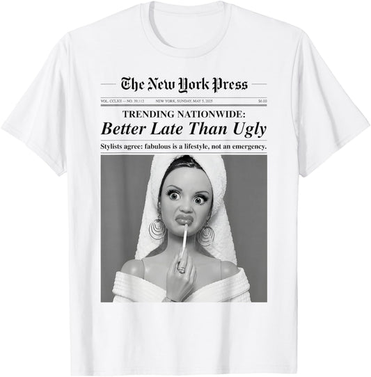 Funny Doll Face Meme Better Late Than Ugly Gift 's T-Shirt - T-Shirt | White