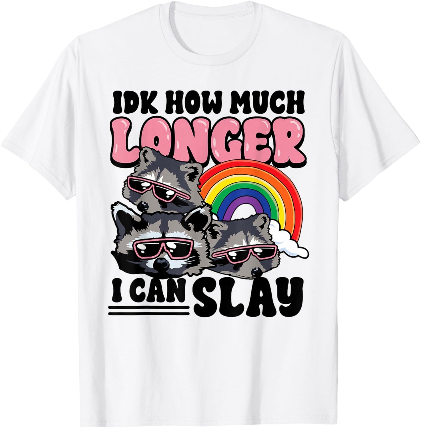 Funny Raccoon IDK How Much Longer Can I Kill T-Shirt - T-Shirt | White