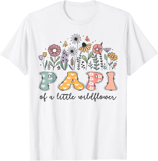 Papi Of The Little Wildflower Baby Birthday Party T-Shirt - T-Shirt | White