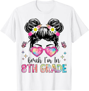 Bruh I'm In 8th Grade Messy Bun Back to School 8th Grade T-Shirt - T-Shirt | White