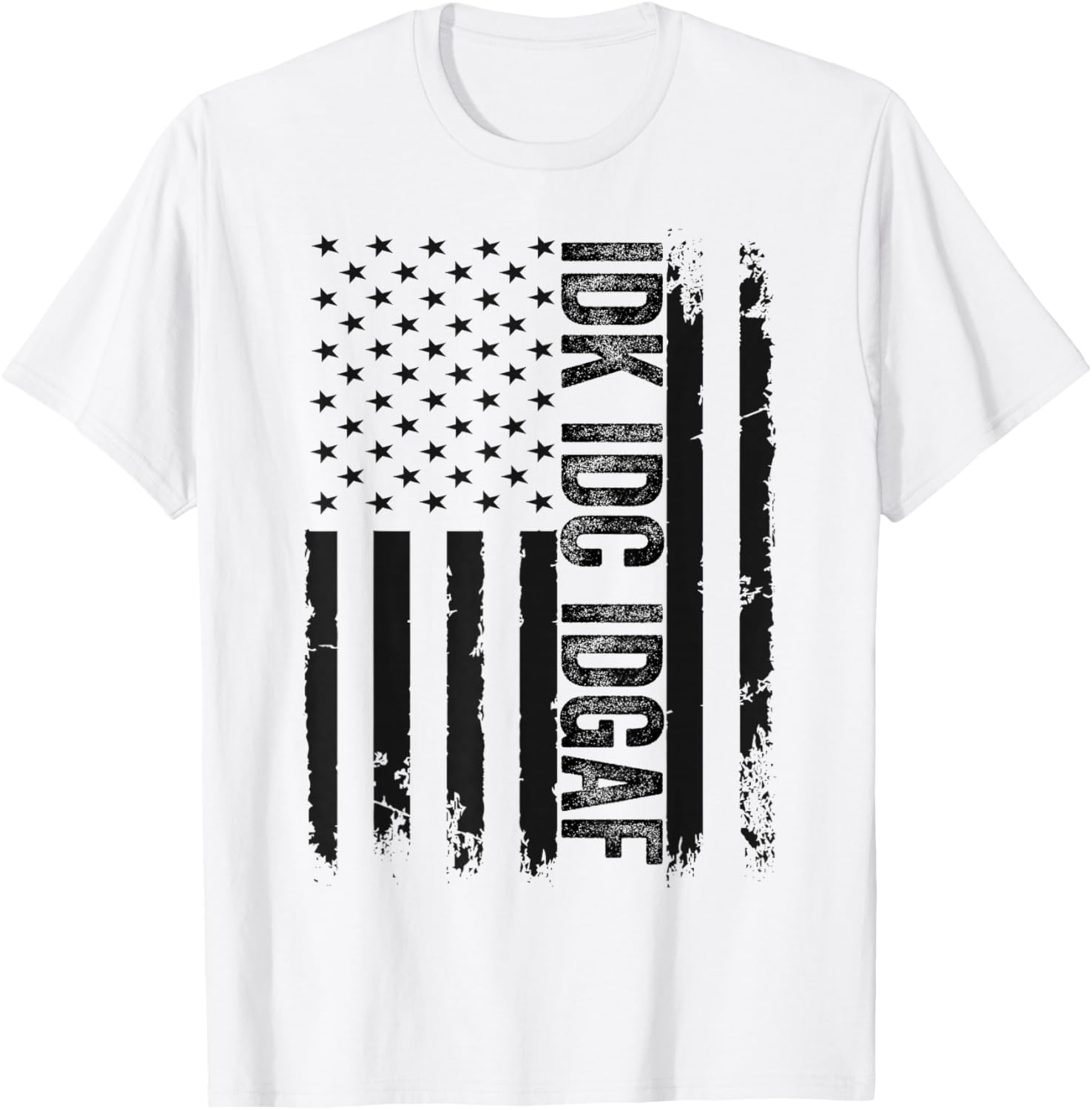 IDK IDC IDGAF Drapeau Américain Respectfully USA Sarcasme drôle T-Shirt - T-Shirt | White