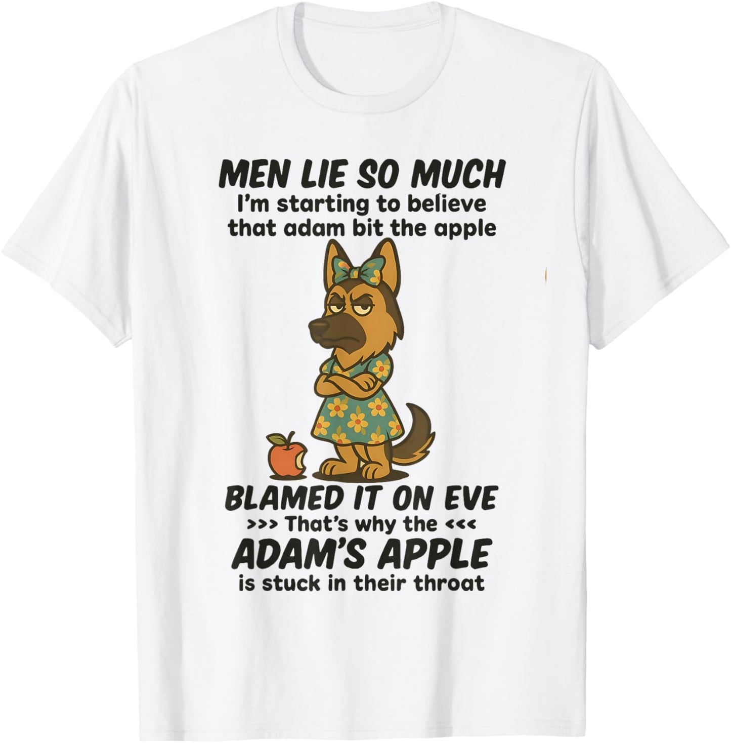 Dog Men Lie So Much I'm Starting to Believe That Adam Bit T-Shirt - T-Shirt | White