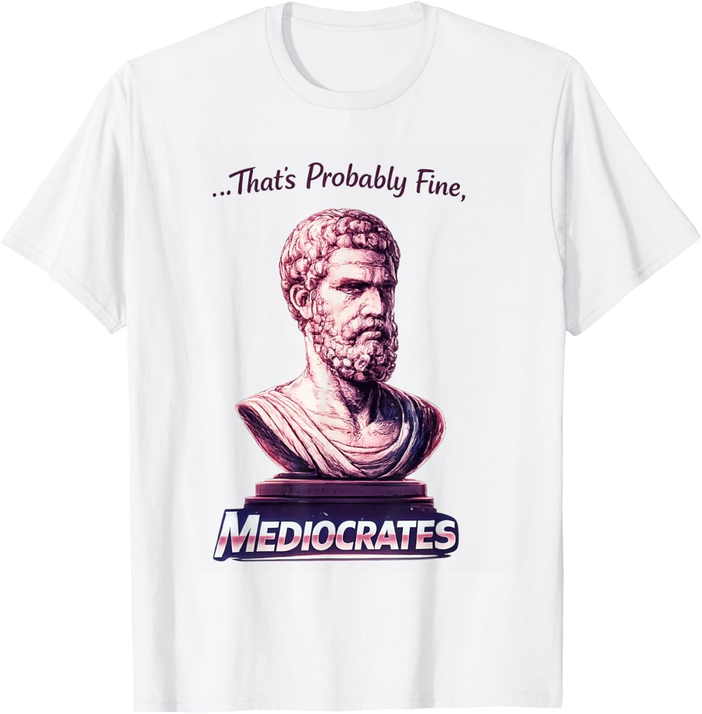 Mediocrates Greek Philosopher Sarcasm | Funny Greek Quote T-Shirt - T-Shirt | White