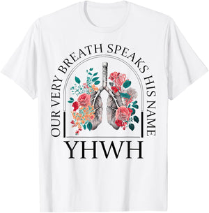 Yahweh Our Very Breath Speaks His Name Floral Lung Flowers T-Shirt - T-Shirt | White