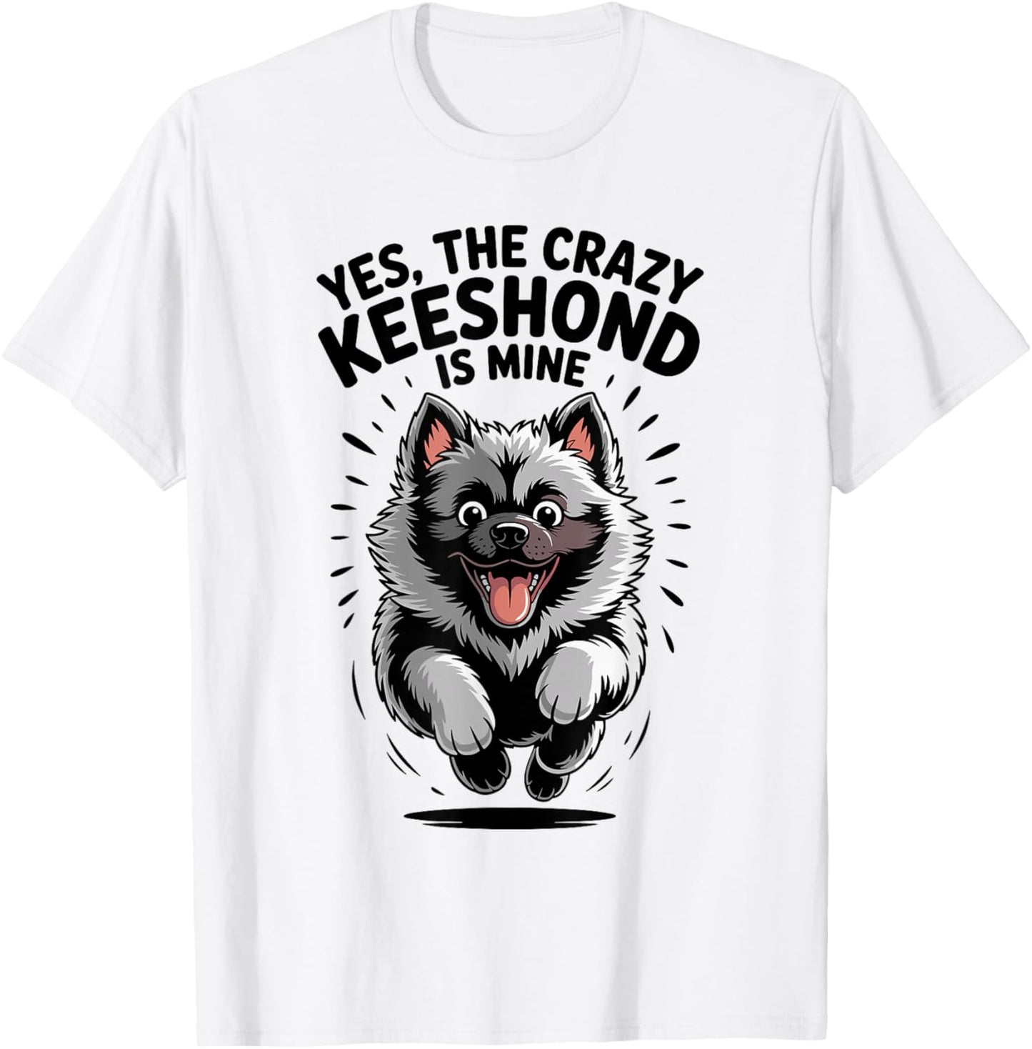 Yes, the Crazy Keeshond is Mine Canine Cartoon Pet Dog Breed T-Shirt - T-Shirt | White