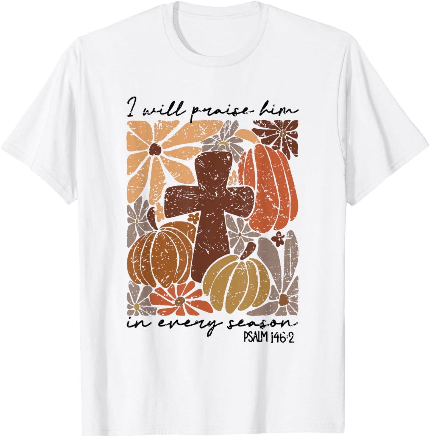 Retro I Will Praise Him In Every Season Jesus Thanksgiving T-Shirt - T-Shirt | White