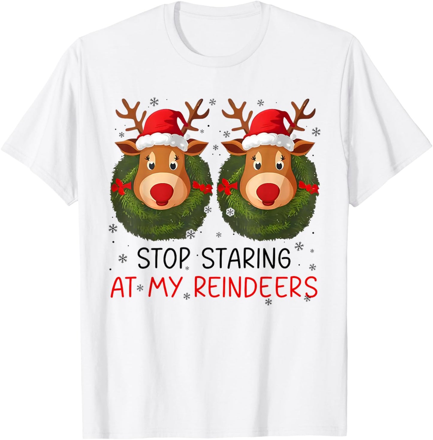 Stop Staring at My Reindeers Funny Christmas Adult Humor T-Shirt - T-Shirt | White