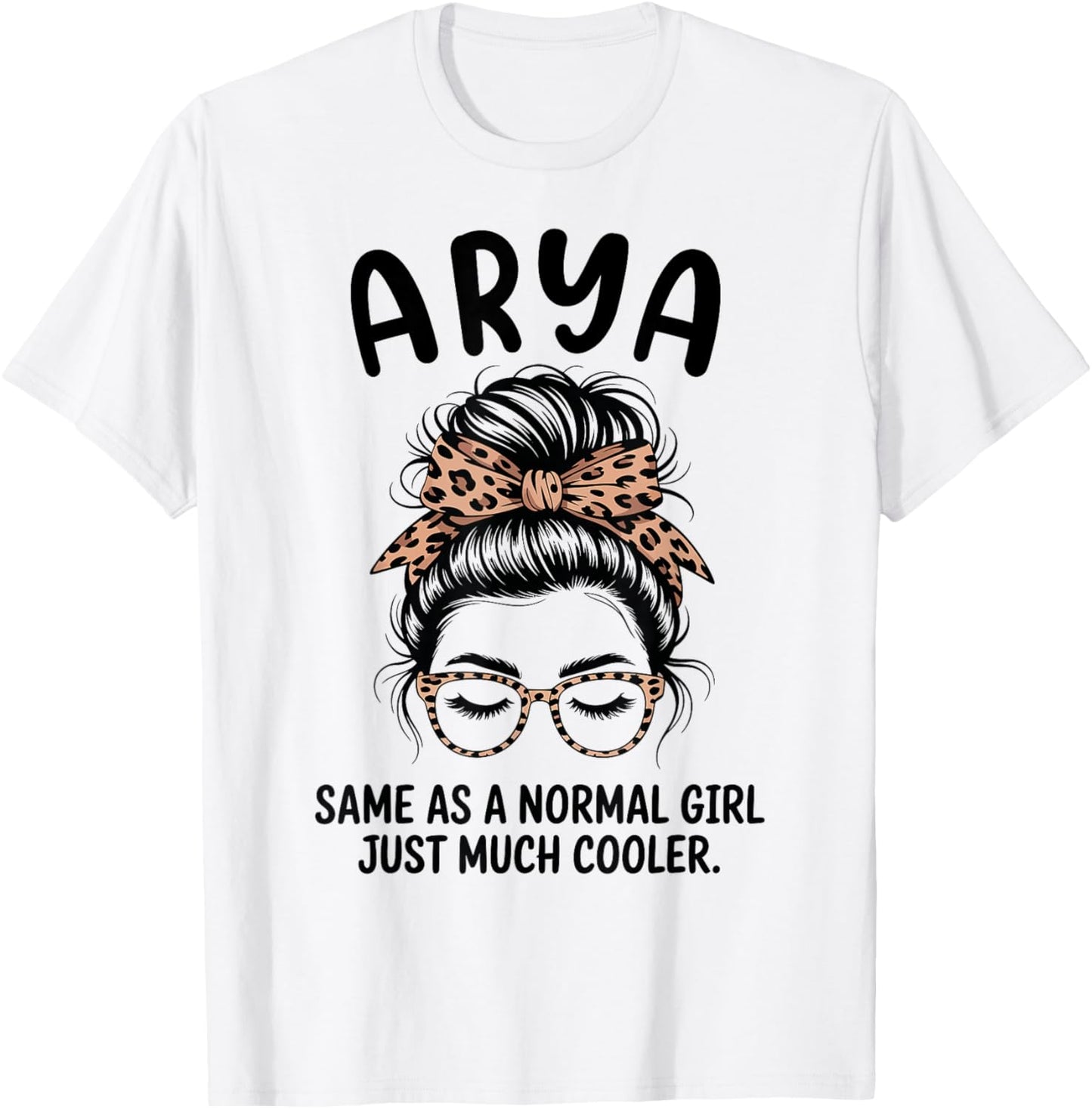 Arya Same As A Normal Girl Just Much Cool Girl Name T-Shirt - T-Shirt | White