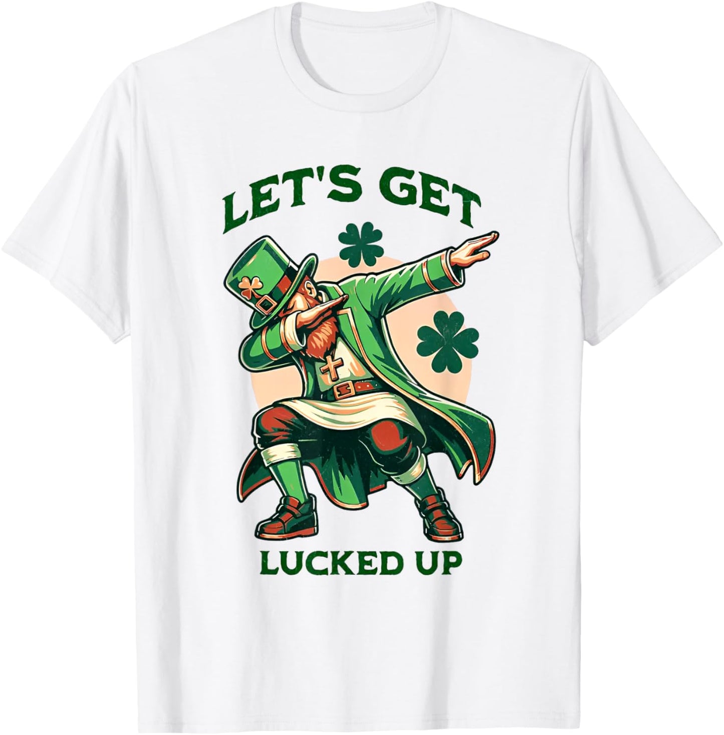 Let's Get Lucked Up Irish Dabbing Leprechaun St Patricks Day T-Shirt - T-Shirt | White