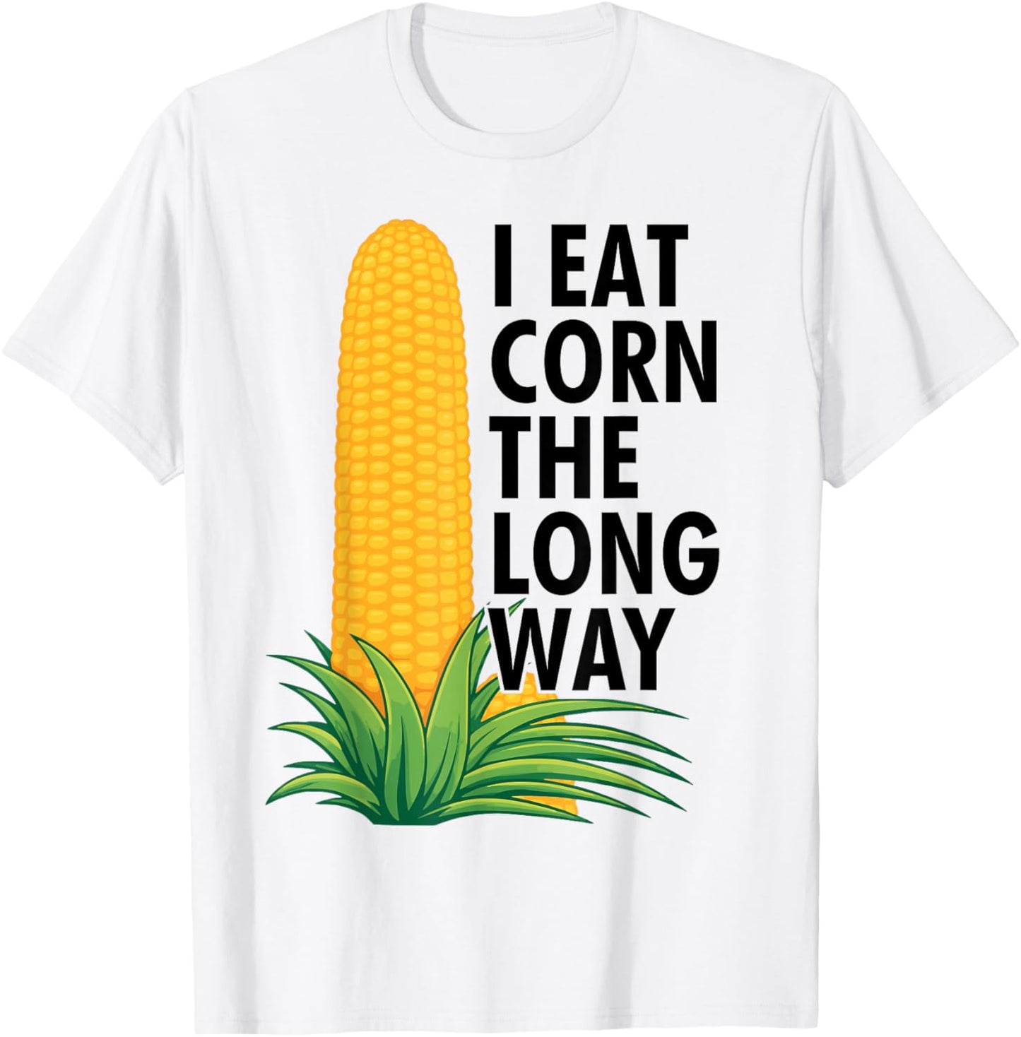 I Eat Corn The Long Way T-Shirt - T-Shirt | White