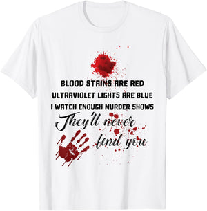 Blood Stains are Red Ultraviolet Lights are Blue T-Shirt - T-Shirt | White