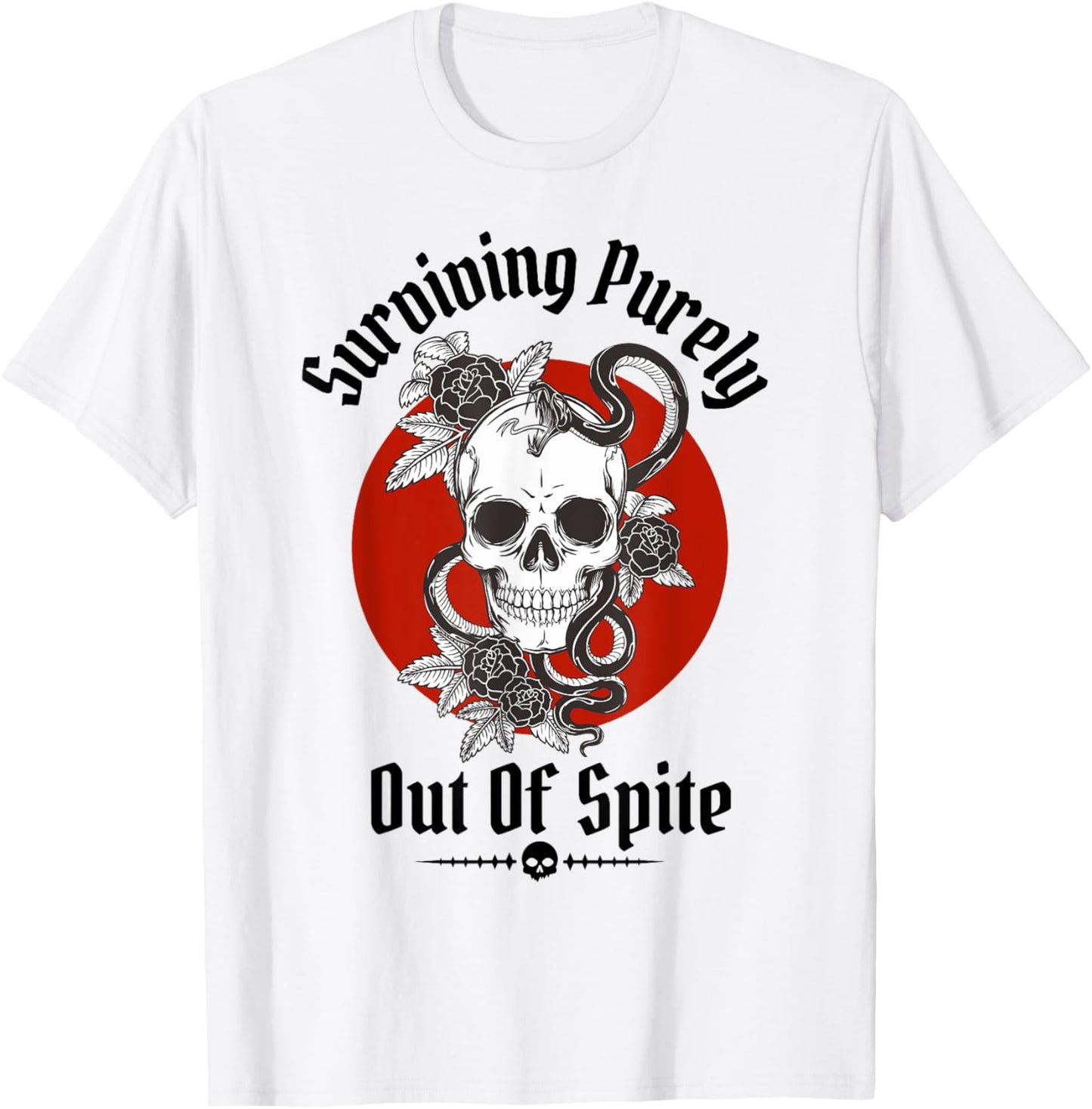 Skeleton Surviving Purely Out of Spite - Alive Out of Spite T-Shirt - T-Shirt | White