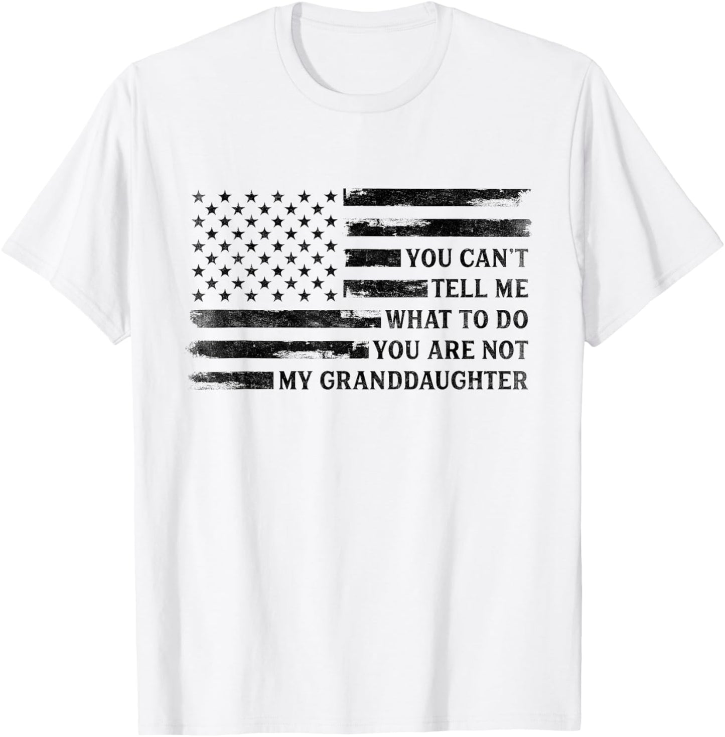 You Can't Tell Me What to Do Granddaughter Fathers Day Black T-Shirt - T-Shirt | White