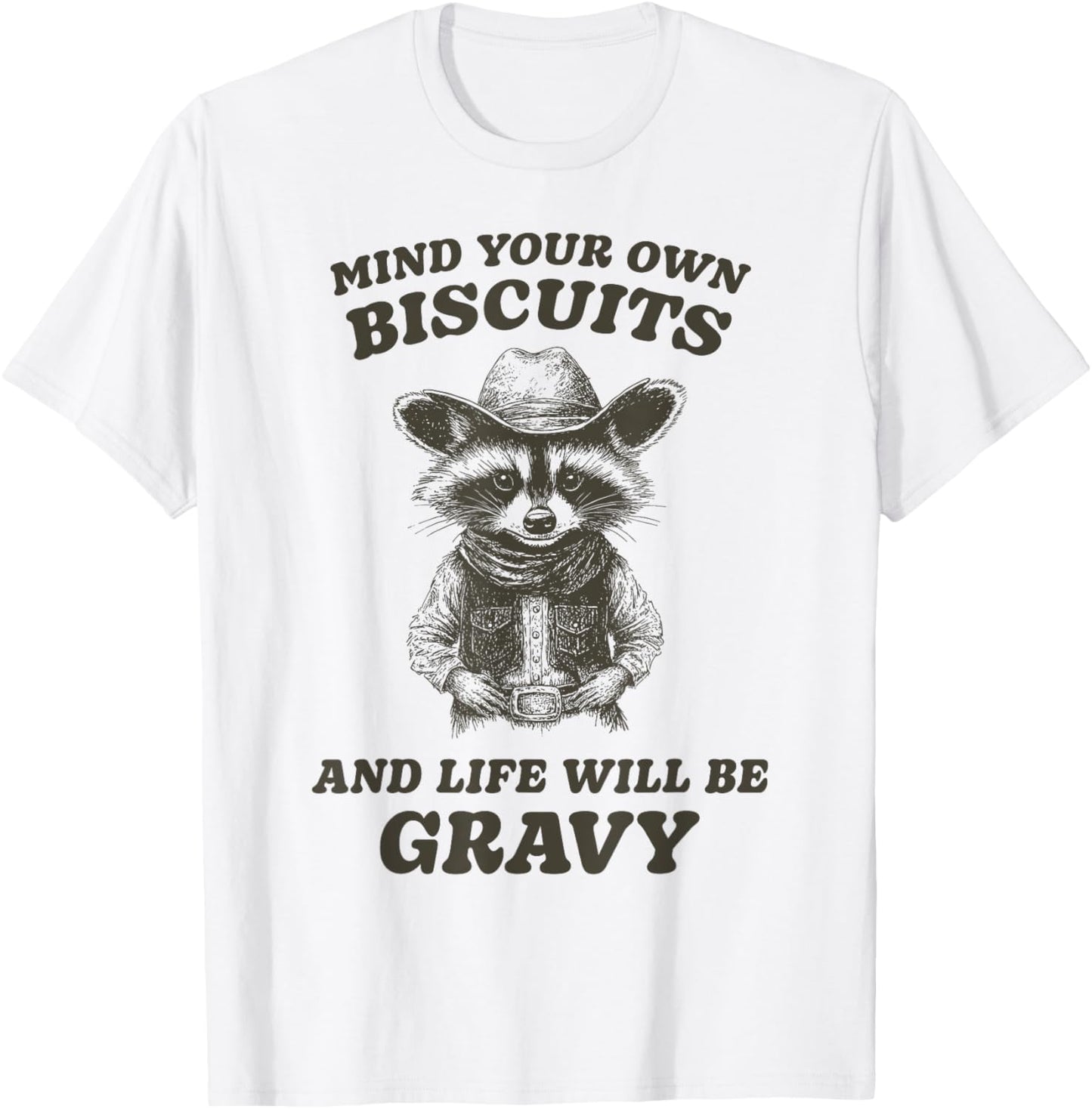 Cute Cowboy Raccoon Mind Your Own Biscuits Gravy T-Shirt - T-Shirt | White