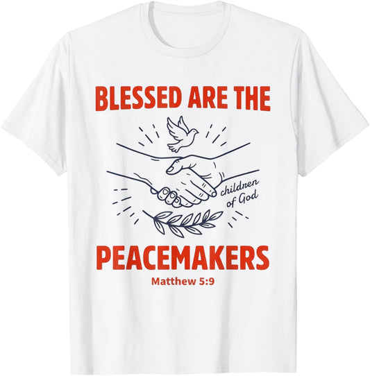 Blessed are The Peacemakers Matthew 5:9 T-Shirt - T-Shirt | White