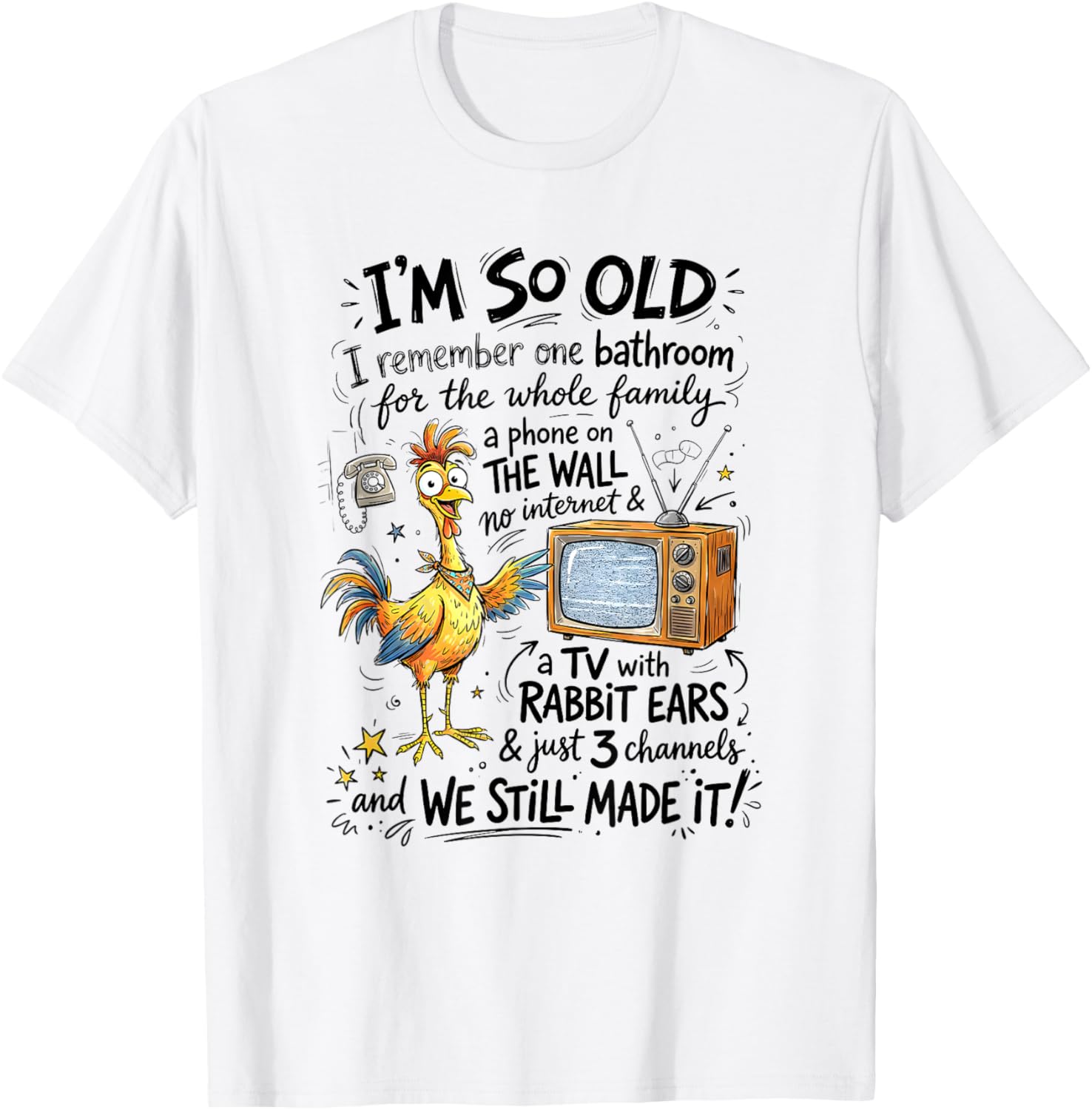 Chicken I'm So Old I Remember One Bathroom Funny Sayin Quote T-Shirt - T-Shirt | White