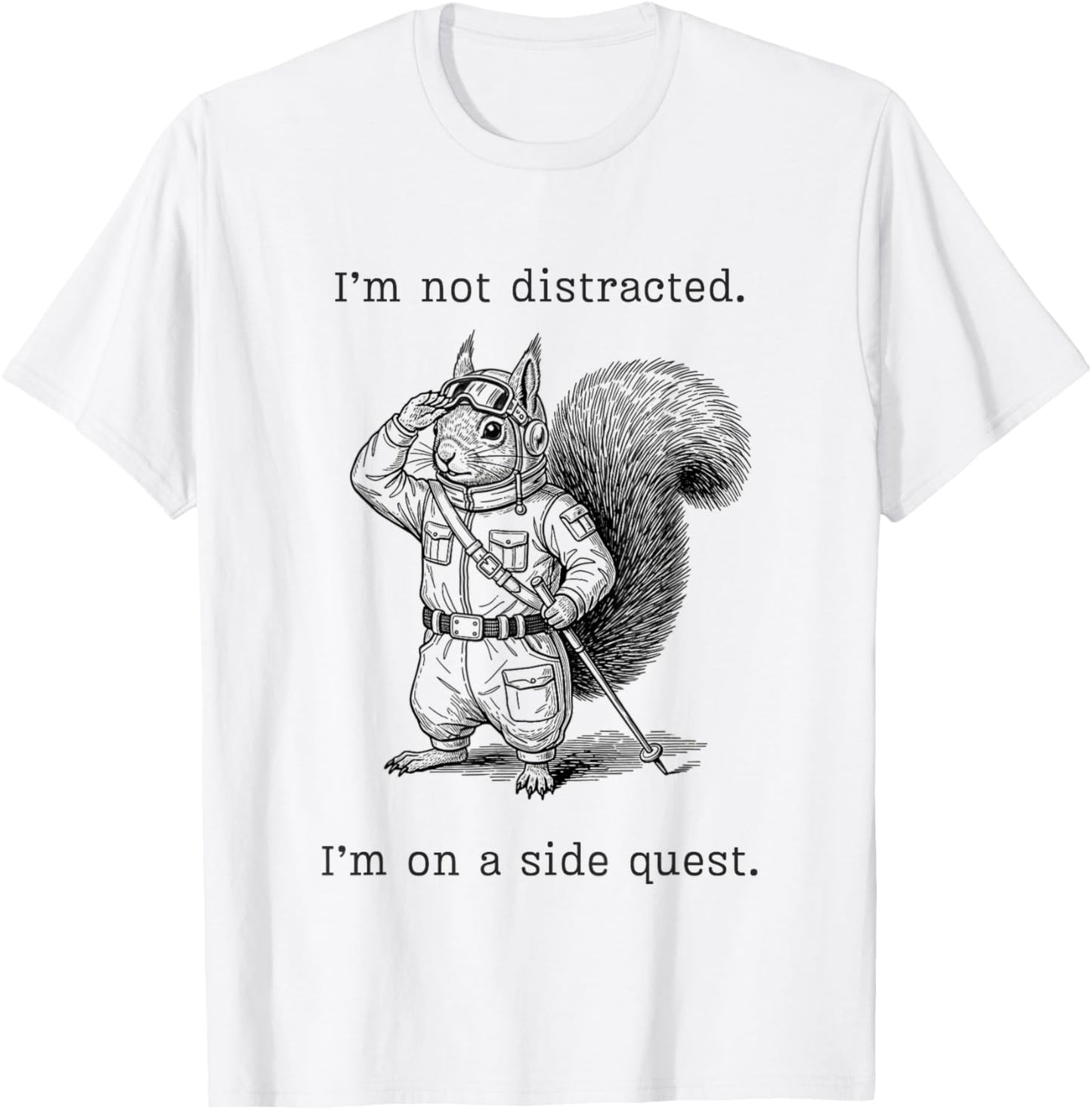 I'm Not Distracted I'm on a Side Quest Squirrel ADHD T-Shirt - T-Shirt | White