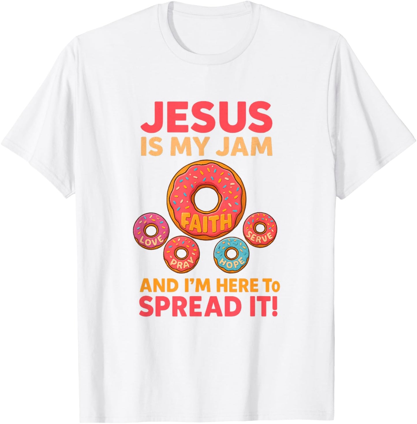 Jesus is My Jam Donut Faith Pray Love Hope Shirt T-Shirt - T-Shirt | White