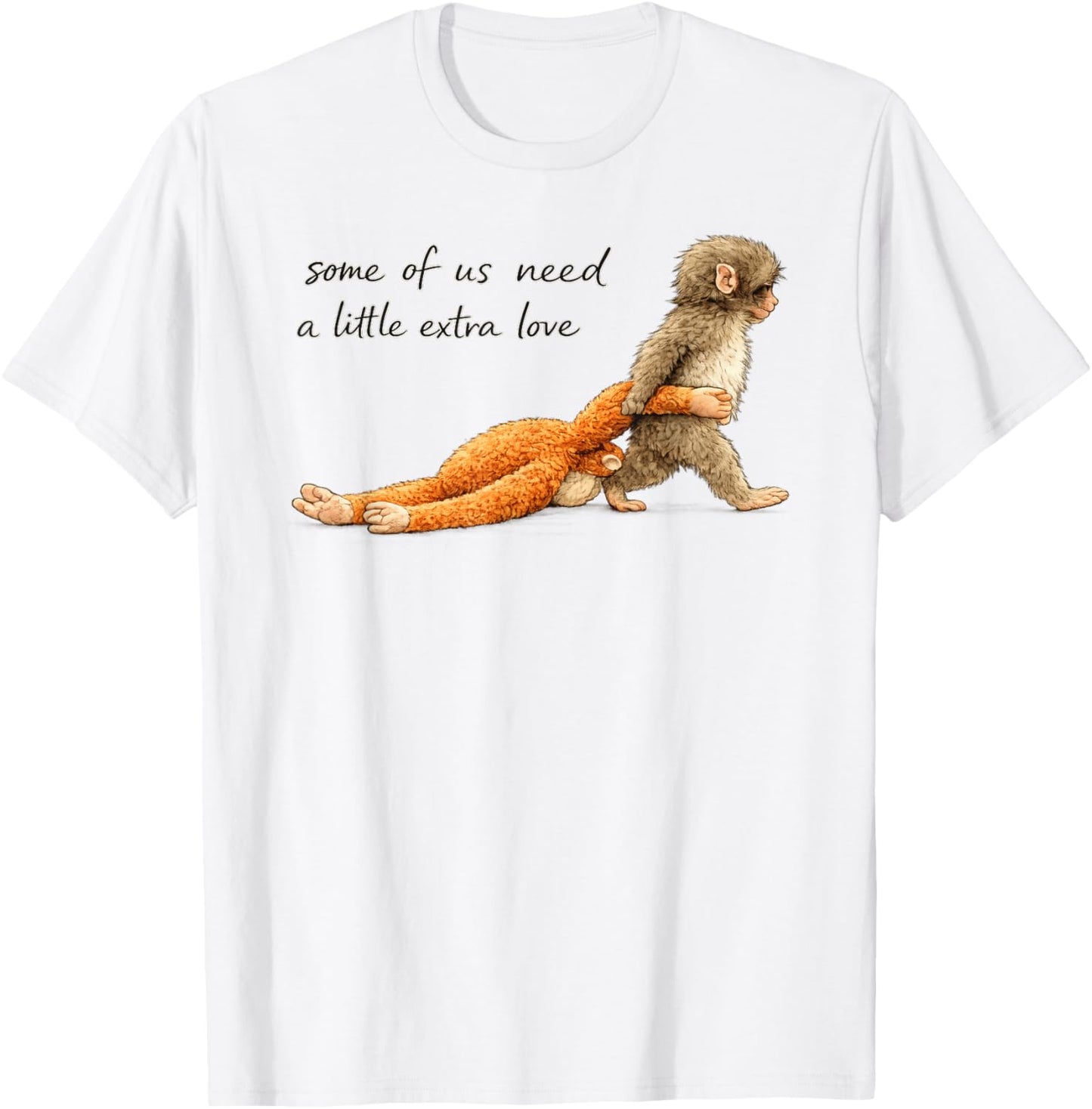 Baby Monkey Punch Some of us Need a Little Extra Love T-Shirt - T-Shirt | White