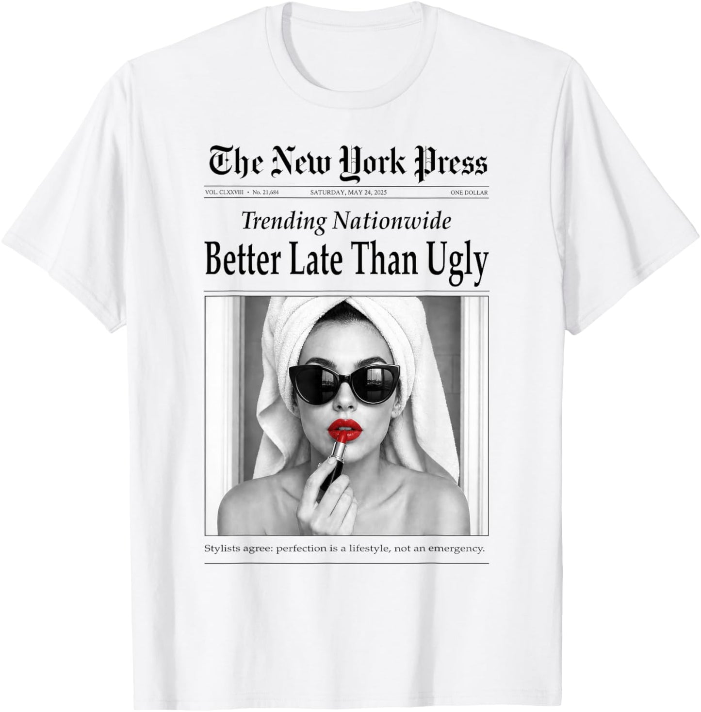 Better Late Than Ugly, Novelty Newspaper Style Groomed Women T-Shirt - T-Shirt | White