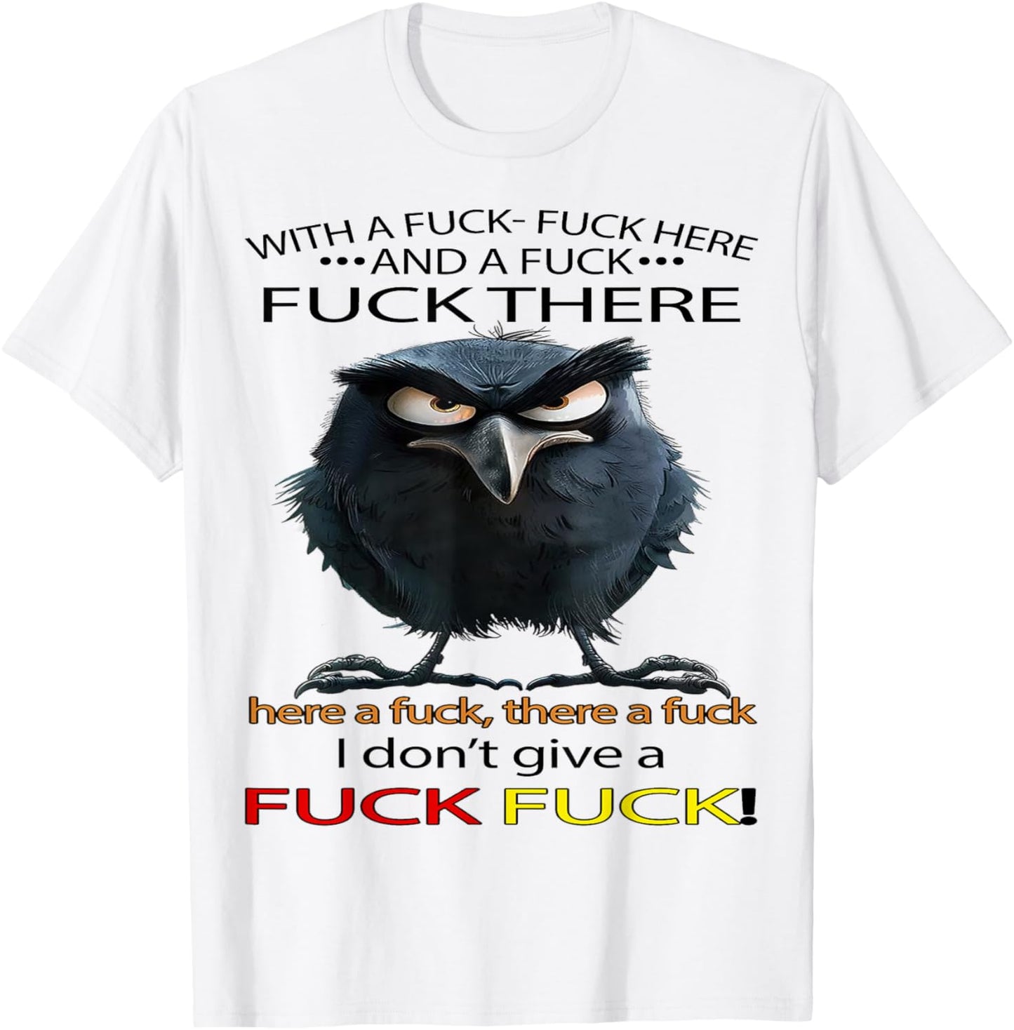 Raven With A Fuck Fuck Here And A Fuck Fuck There T-Shirt - T-Shirt | White