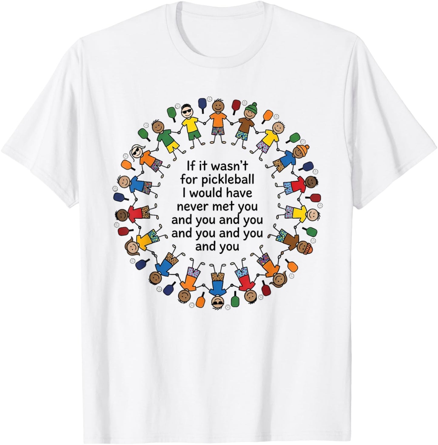 Pickleball Funny If It Wasnt for Pickleball I Havent Met You T-Shirt - T-Shirt | White