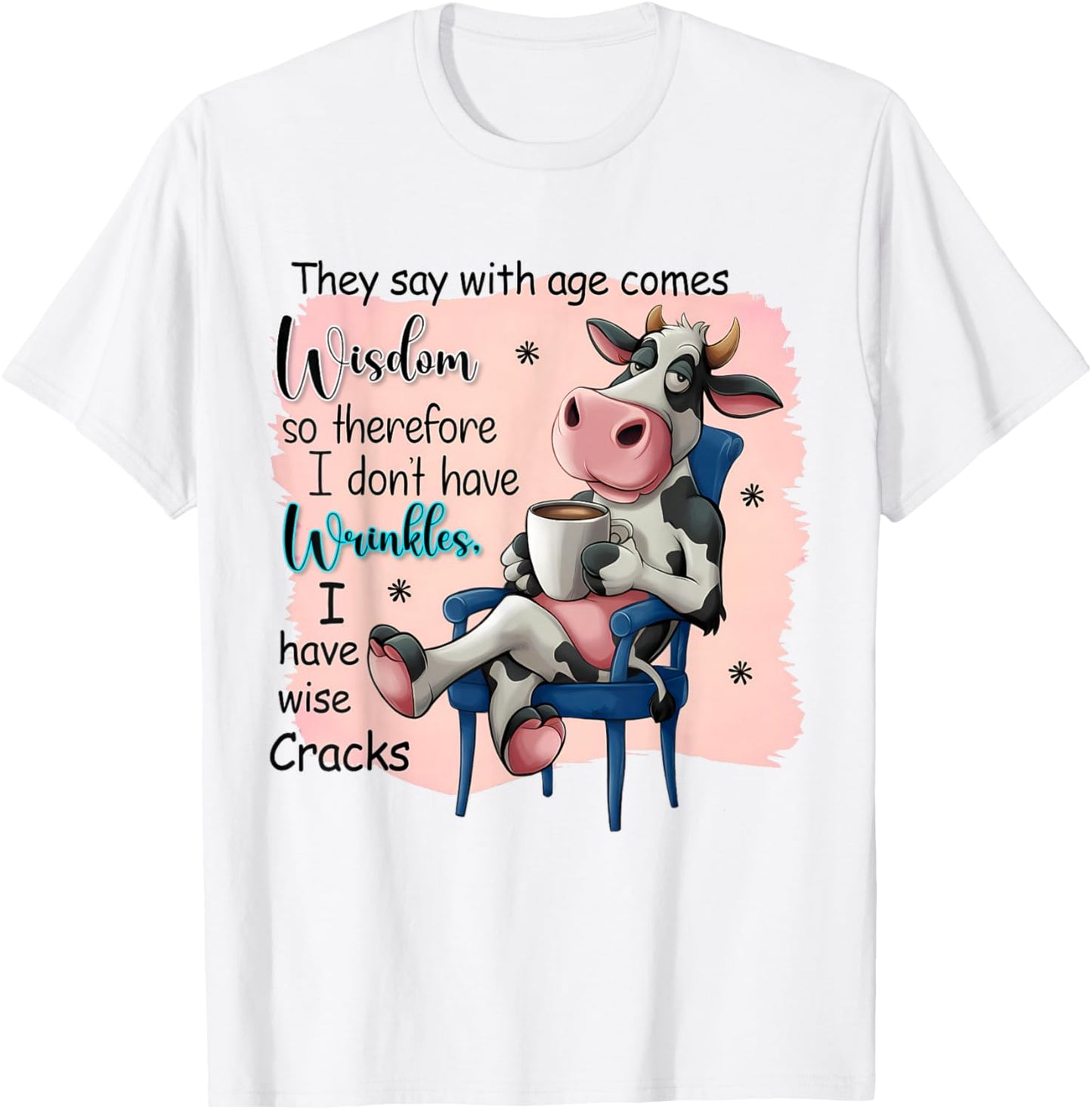 They Say With Age Comes Wisdom Funny Cute Cow Women Saying T-Shirt - T-Shirt | White