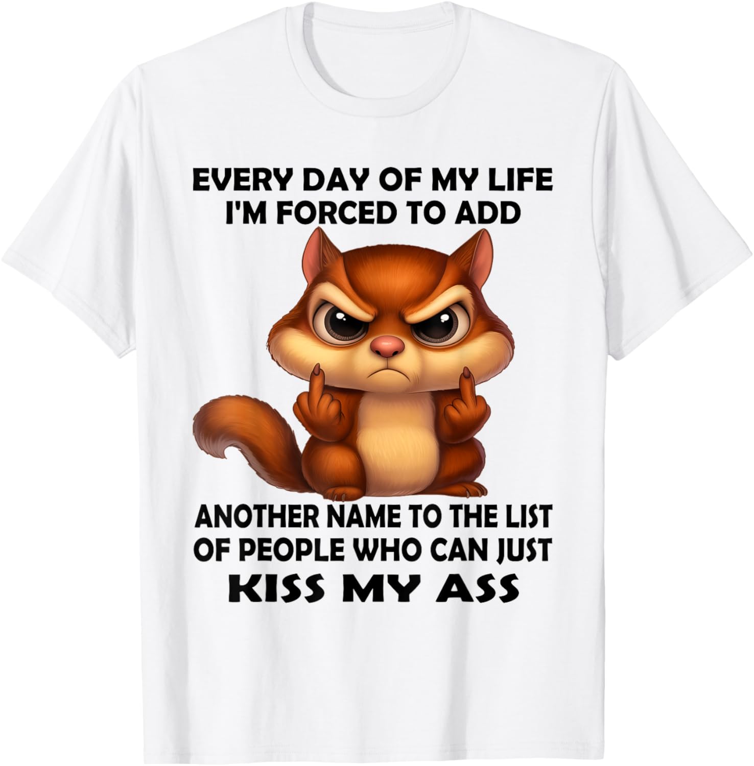 Every Day of My Life I'm Forced to Add Another Name to The T-Shirt - T-Shirt | White