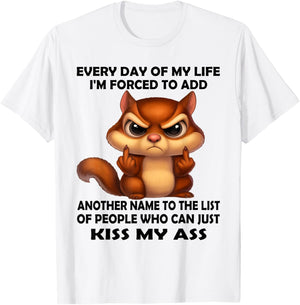 Every Day of My Life I'm Forced to Add Another Name to The T-Shirt - T-Shirt | White