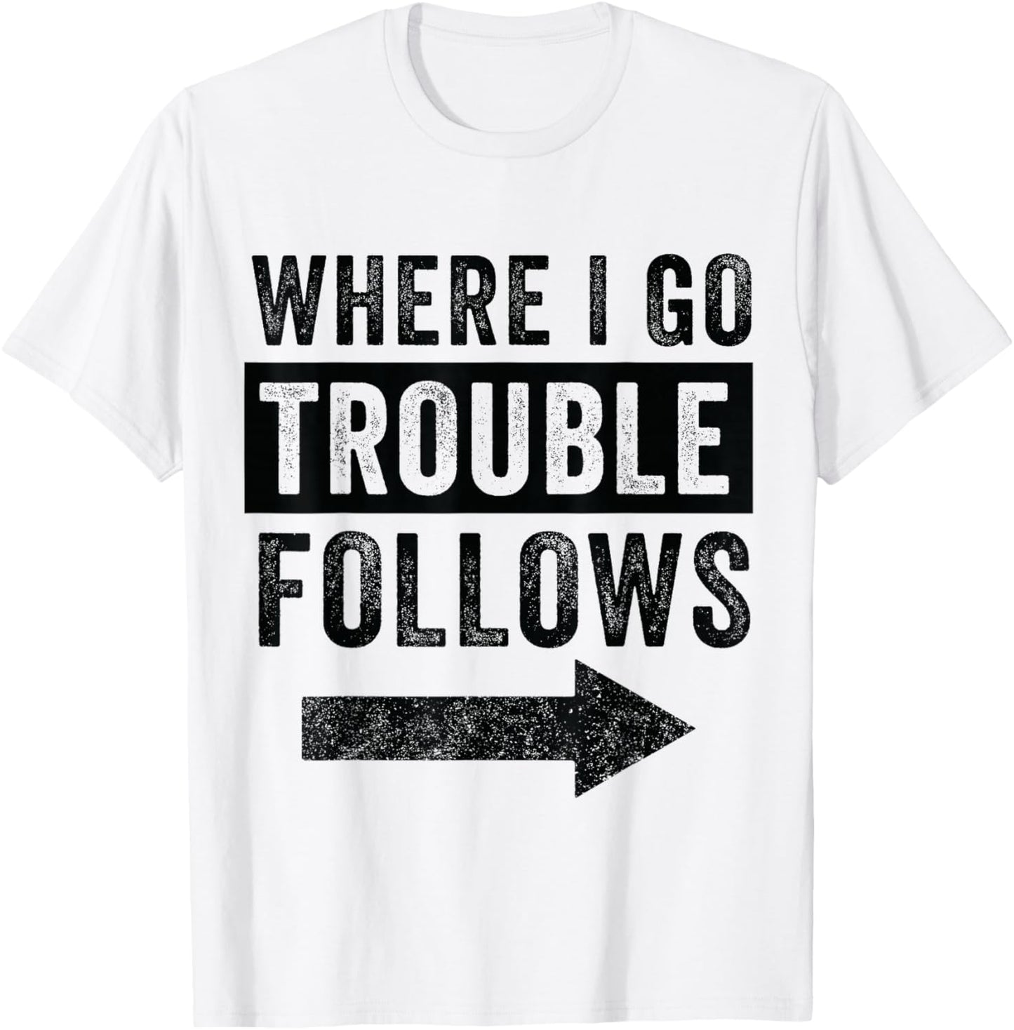 Where I Go Trouble Follows Funny Matching Couple Set T-Shirt - T-Shirt | White