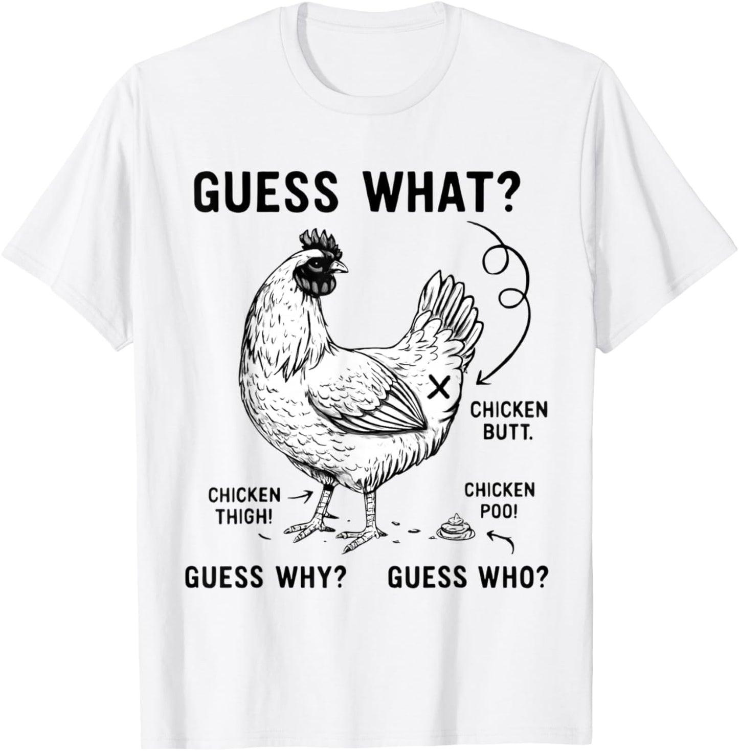 Guess What? Chicken Butt Funny Humor Joke Graphic T-Shirt - T-Shirt | White