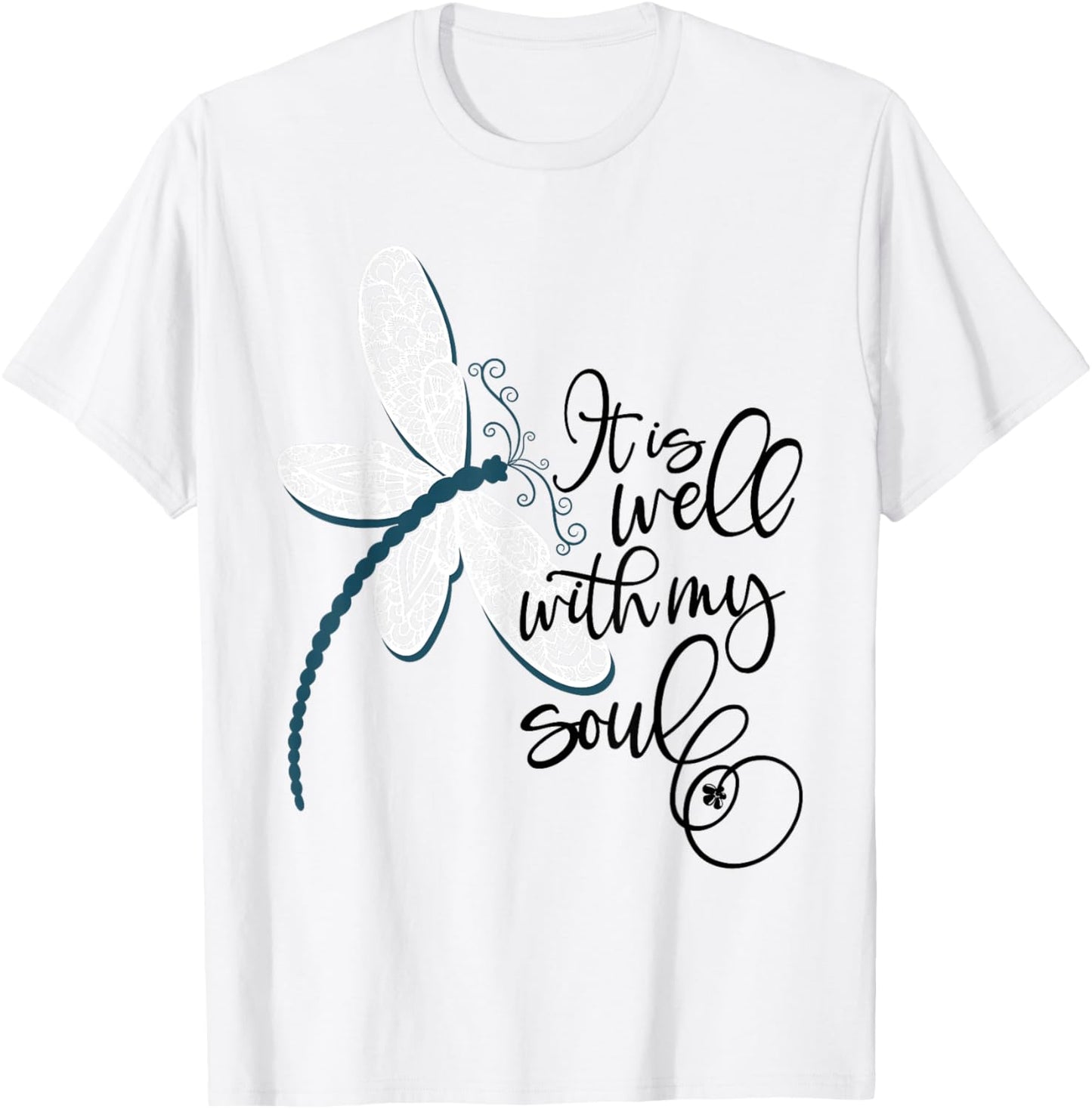 It is Well with My Soul Dragonfly Chirtian Quote T-Shirt - T-Shirt | White