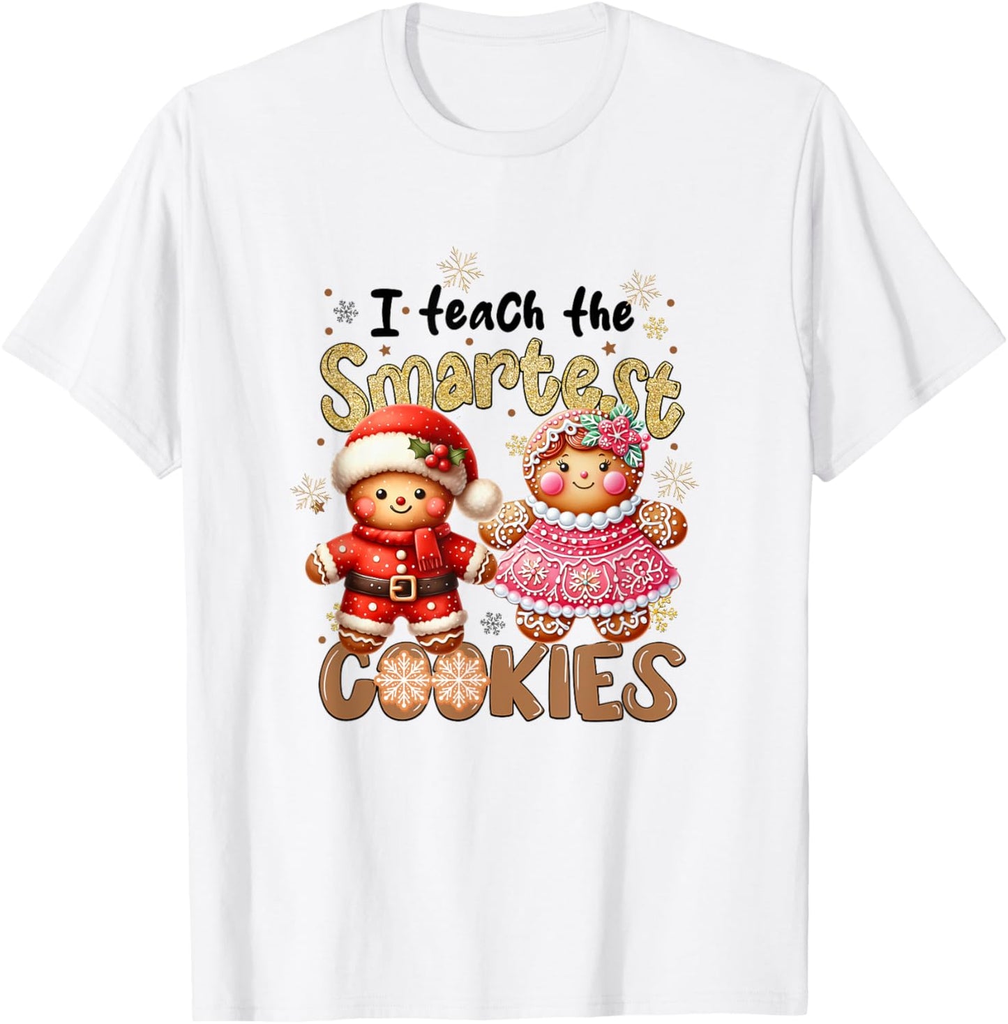 Cute Teacher Christmas Holidays I Teach The Smartest Cookies T-Shirt - T-Shirt | White