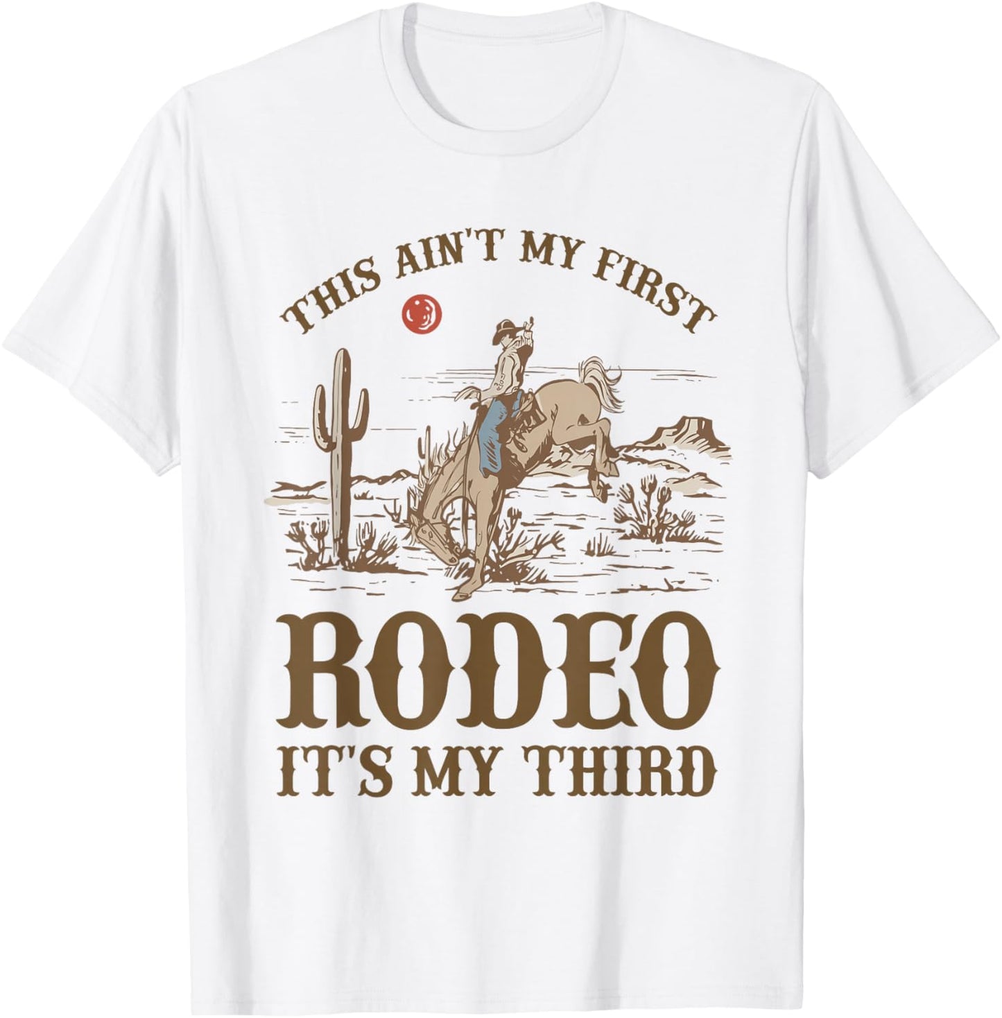 This Ain't My First Rodeo Its My Third Cowboy Western Bday T-Shirt - T-Shirt | White