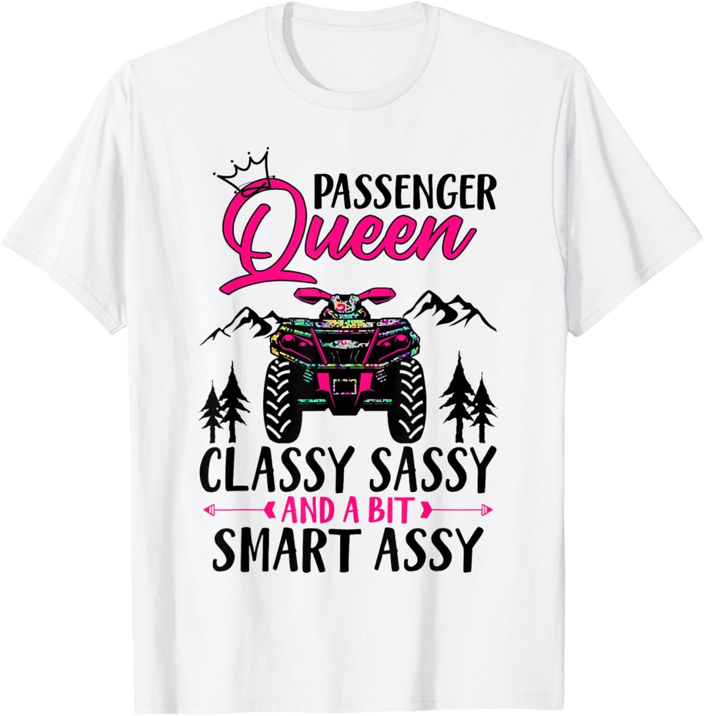 ATV Four Wheeler Passenger Queen Classy Sassy & Smart Assy T-Shirt - T-Shirt | White