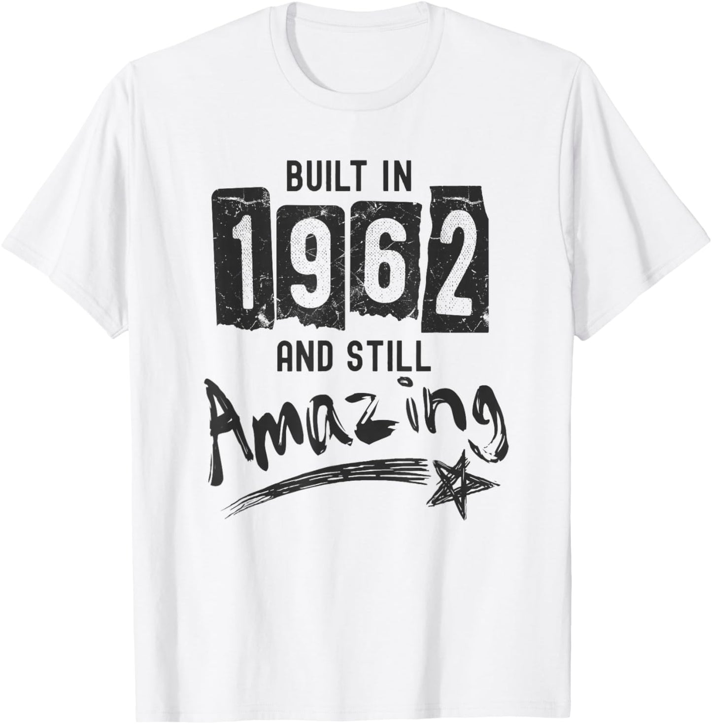 1962 Birth Year, Built In 1962 And Still Amazing Birthday T-Shirt - T-Shirt | White