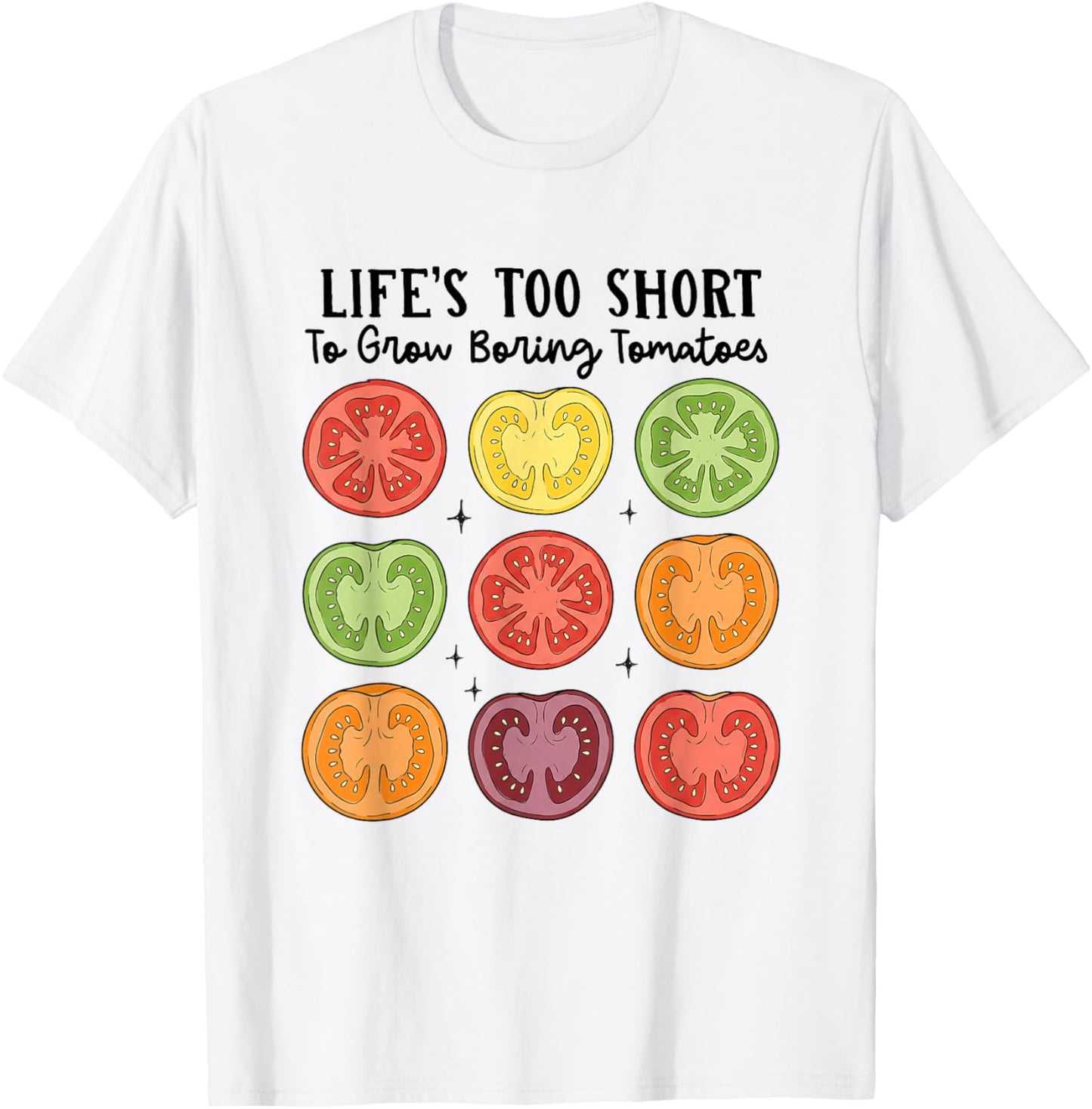 Funny Gardening Life's Too Short to Grow Boring Tomatoes T-Shirt - T-Shirt | White