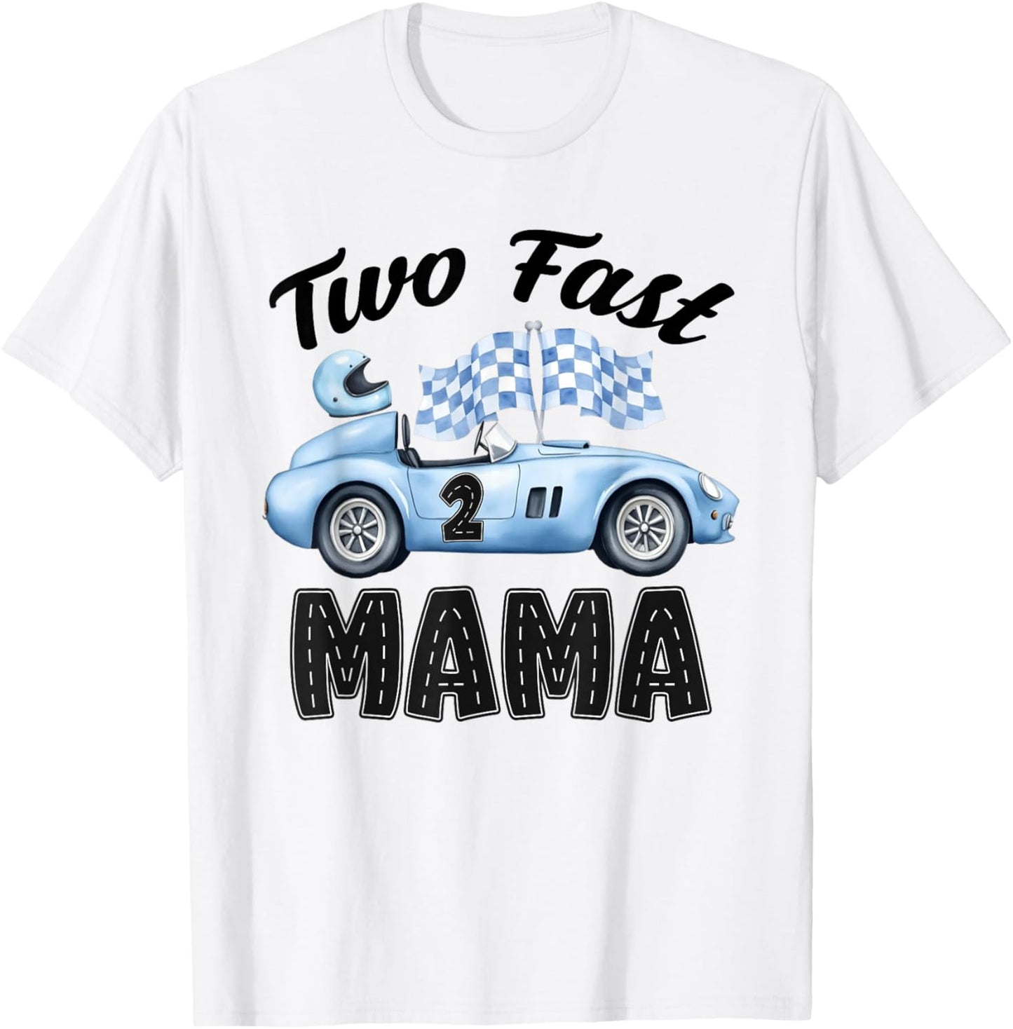 Two Fast Mama of The Birthday Boy Racing Car Party T-Shirt - T-Shirt | White